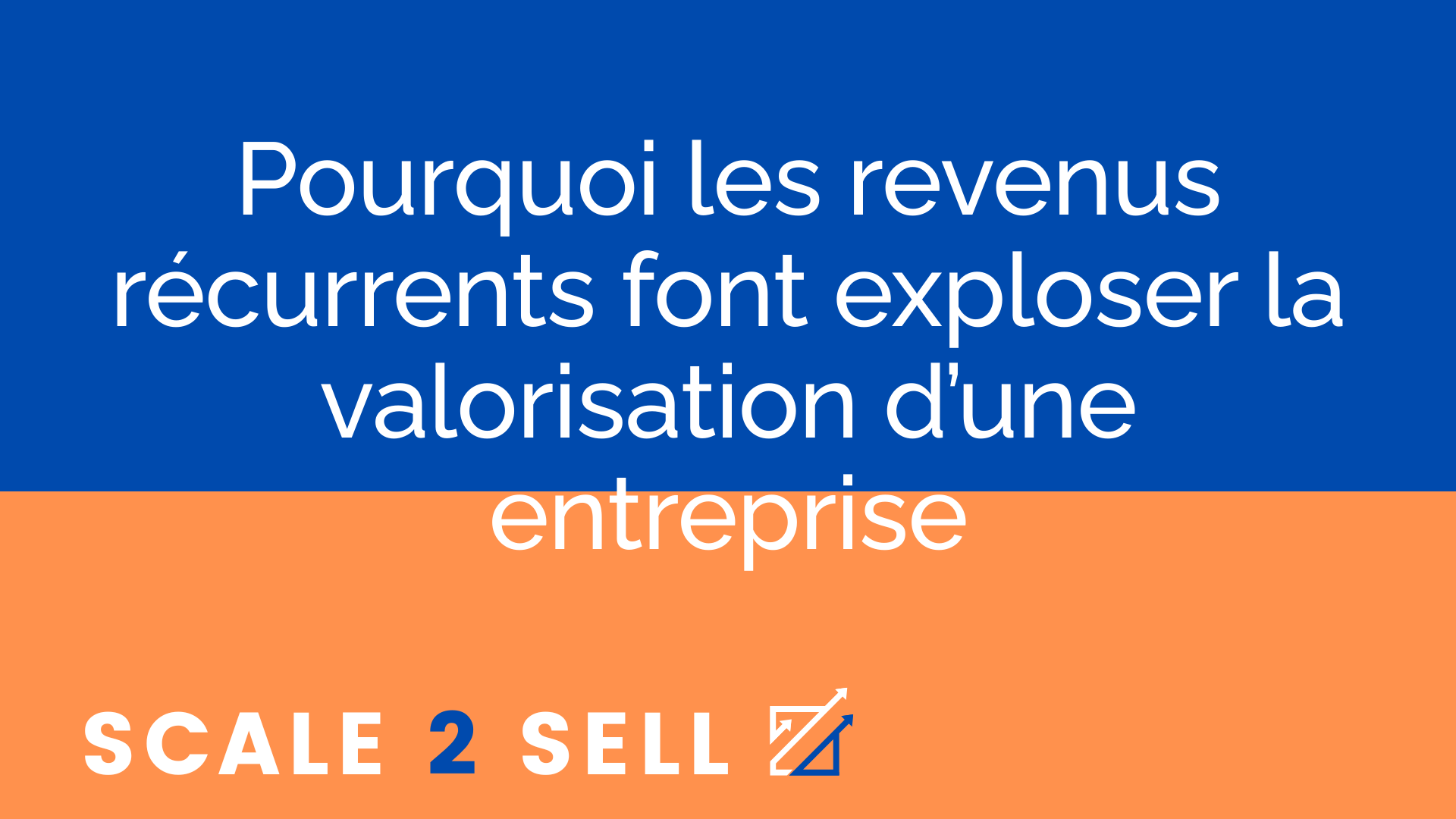 Pourquoi les revenus récurrents font exploser la valorisation d’une entreprise