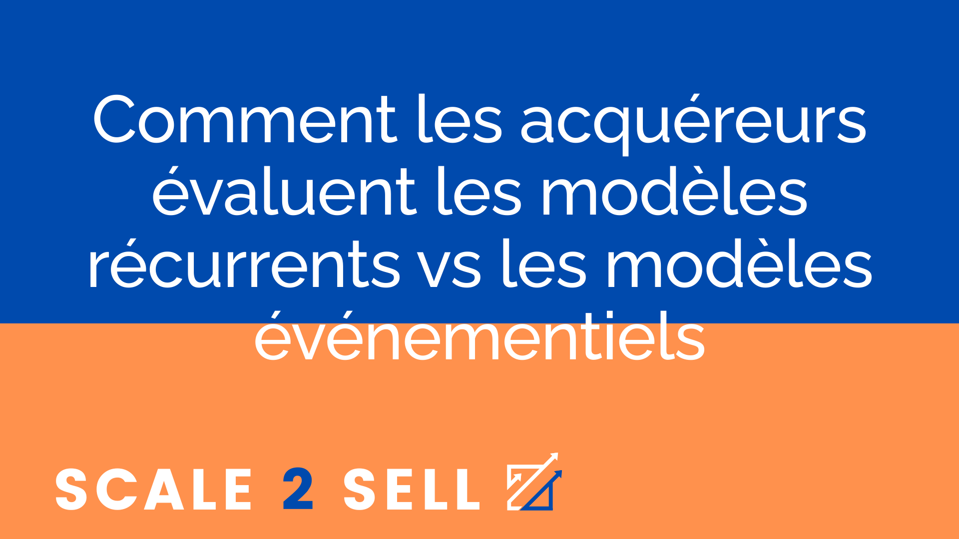 Comment les acquéreurs évaluent les modèles récurrents vs les modèles événementiels