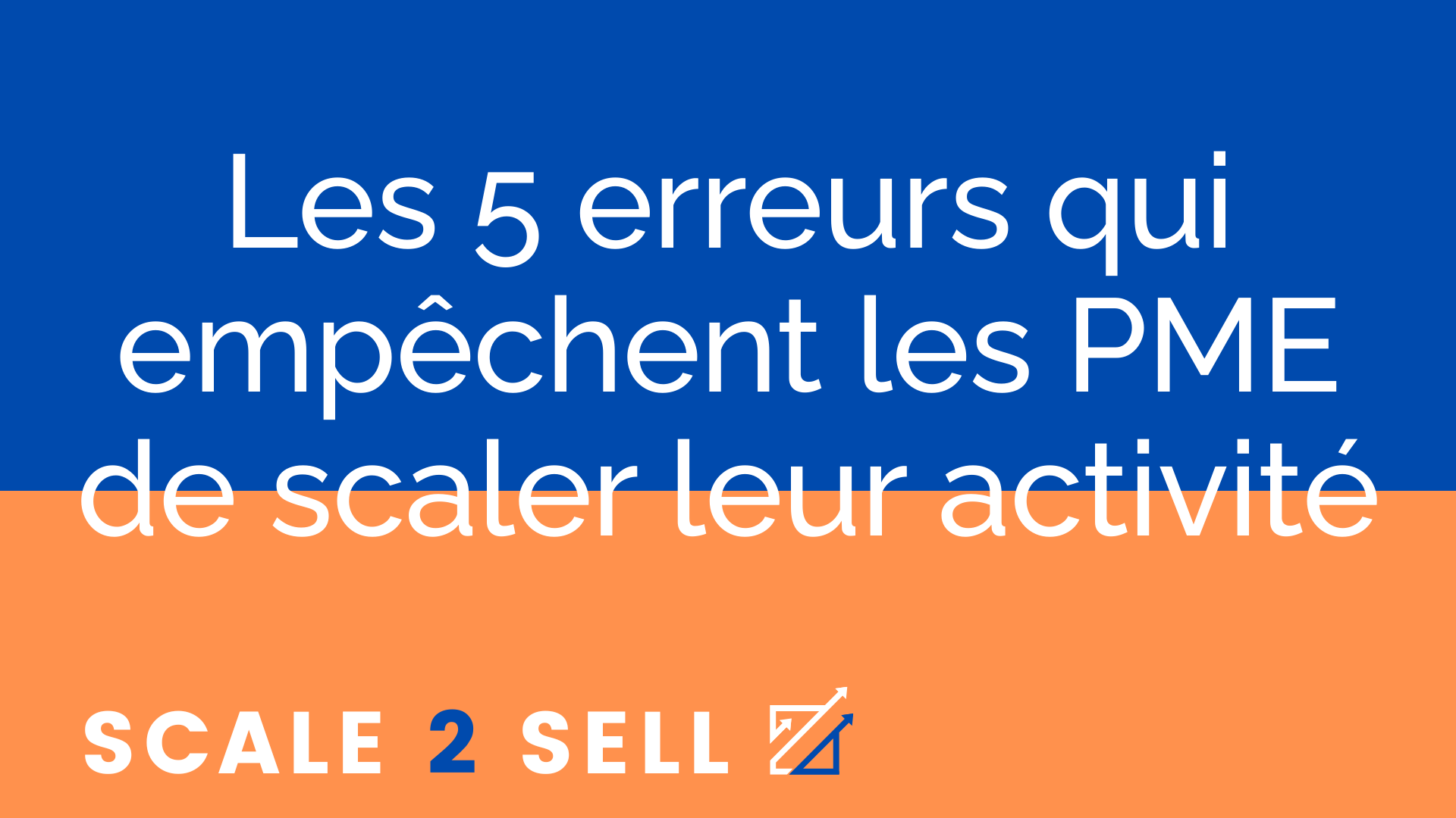 Les 5 erreurs qui empêchent les PME de scaler leur activité