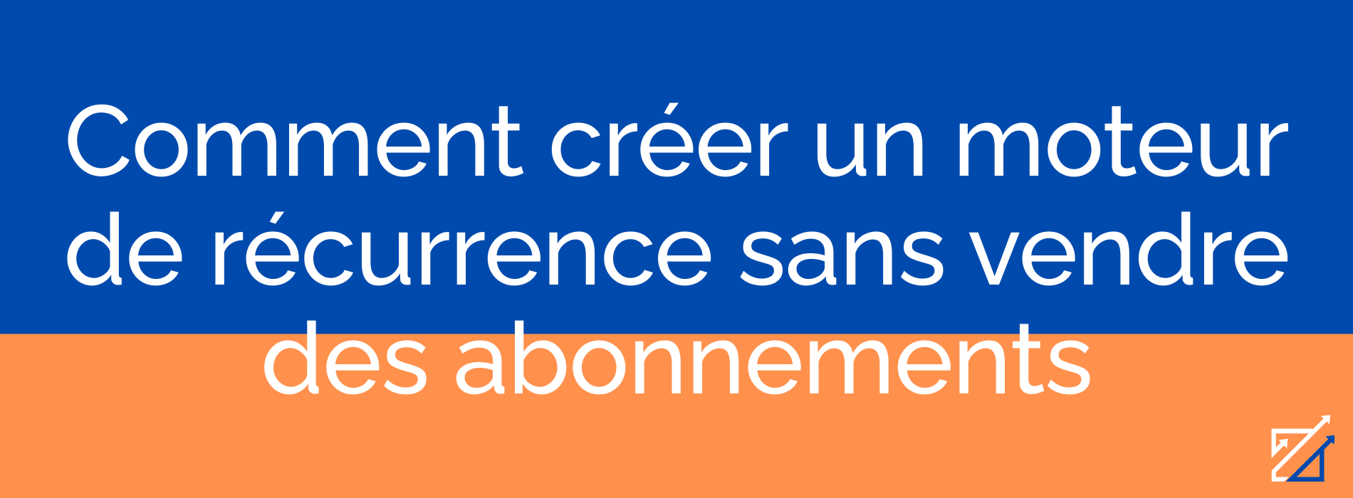 Comment créer un moteur de récurrence sans vendre des abonnements