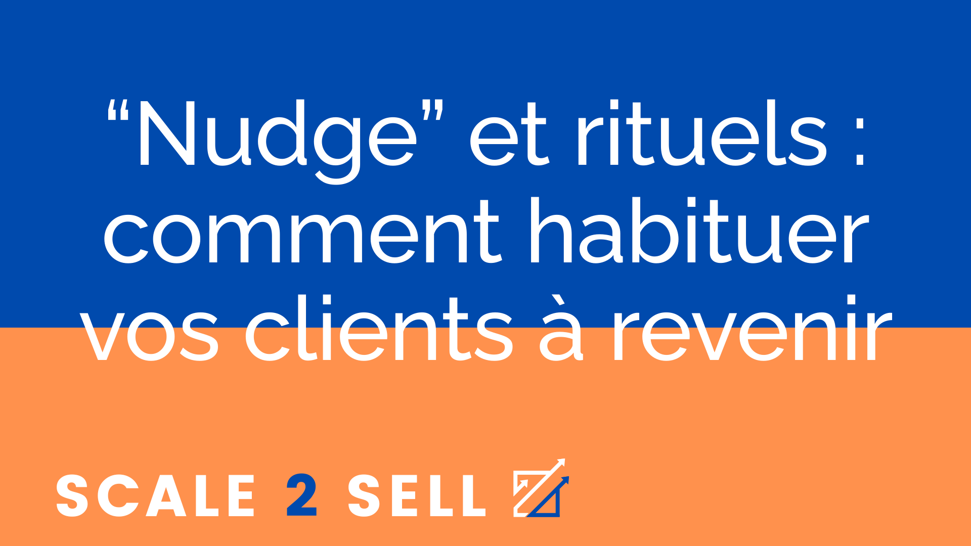 “Nudge” et rituels : comment habituer vos clients à revenir