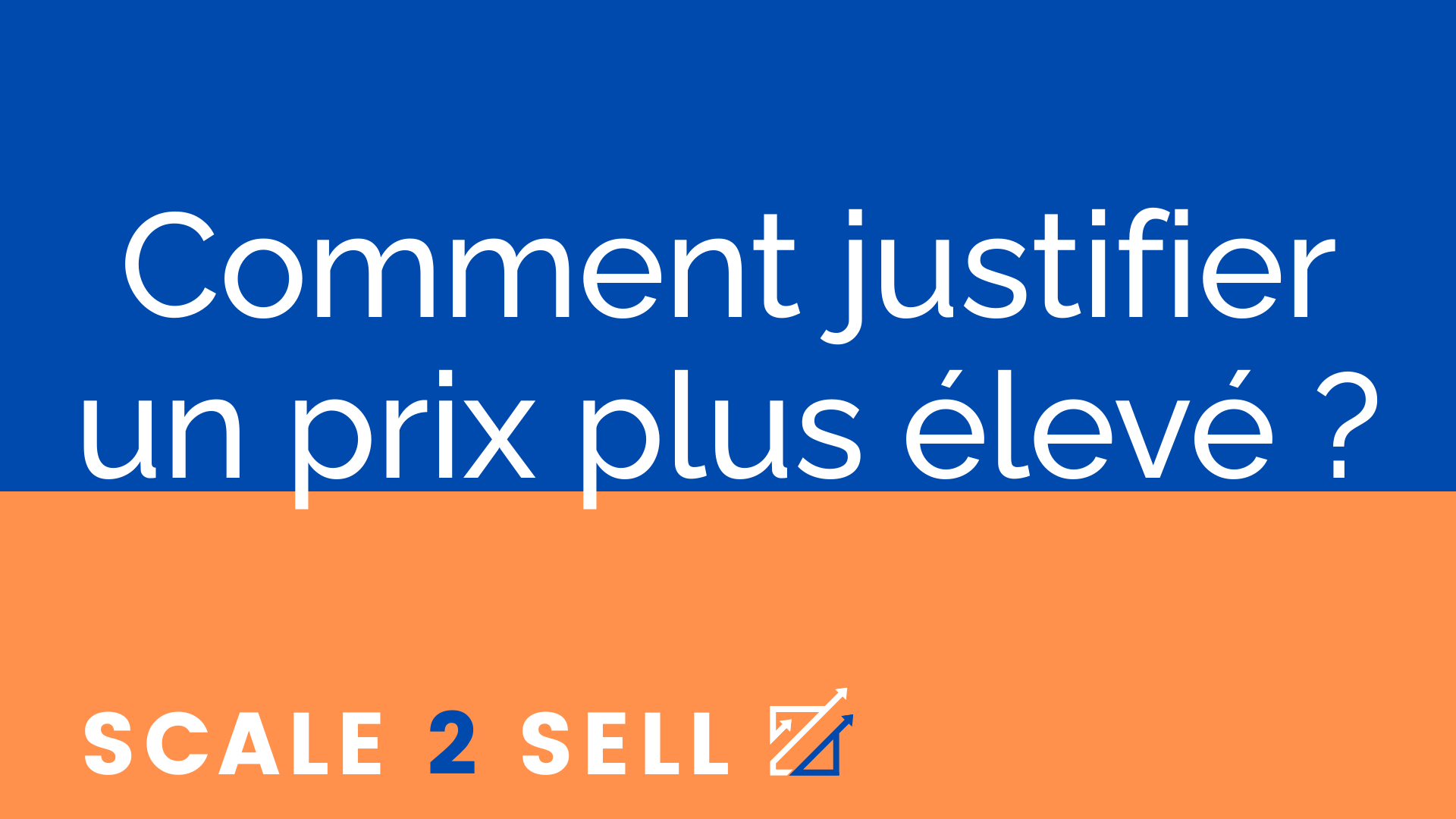 Comment justifier un prix plus élevé ?
