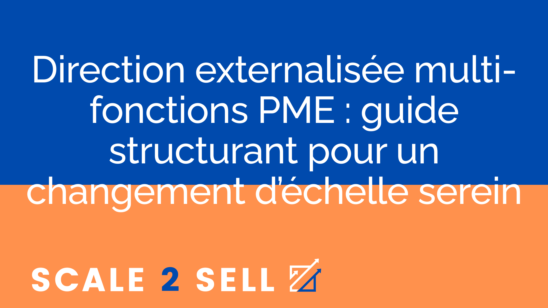 Direction externalisée multi-fonctions PME : guide structurant pour un changement d’échelle serein