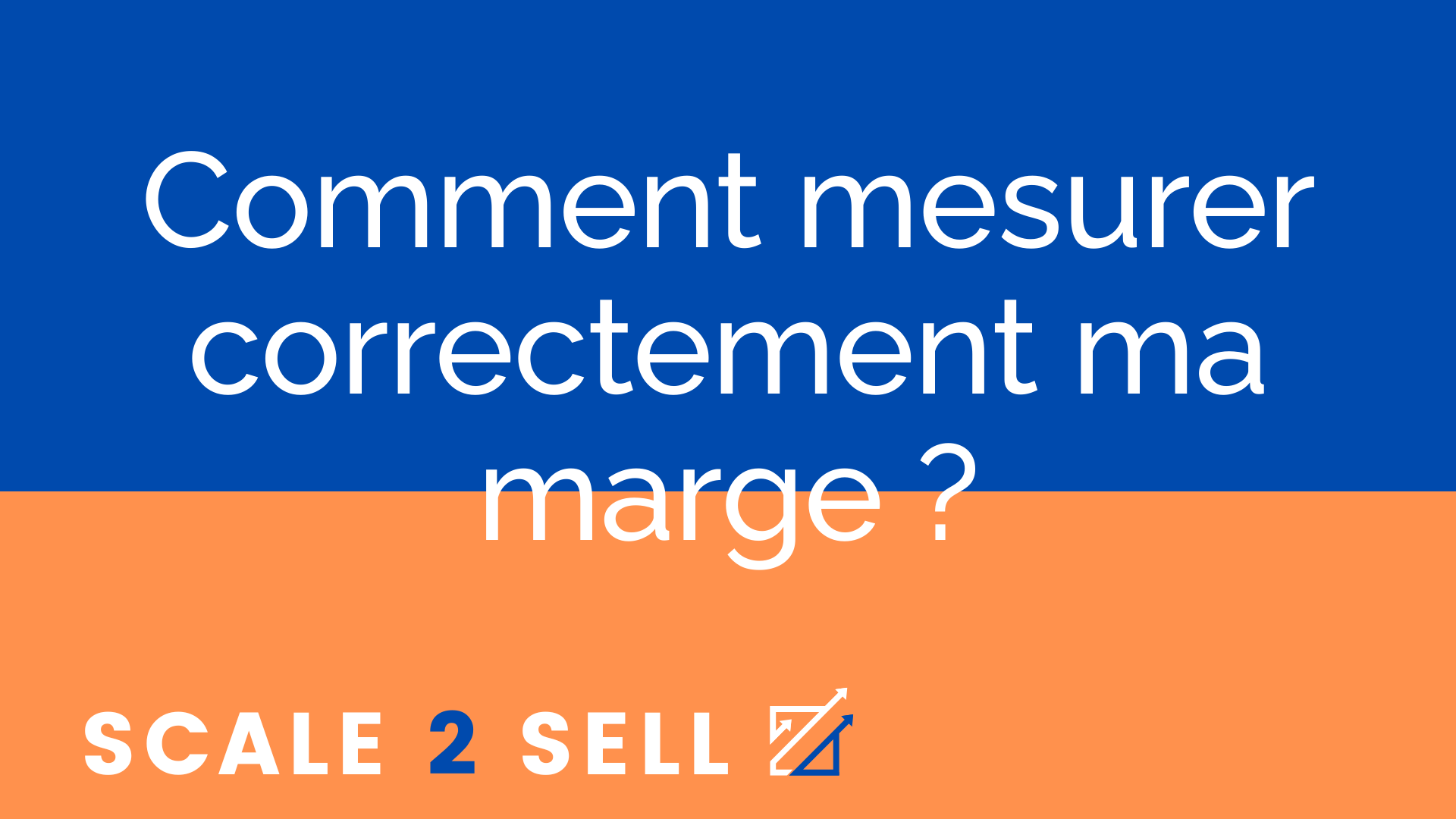 Comment mesurer correctement ma marge ?