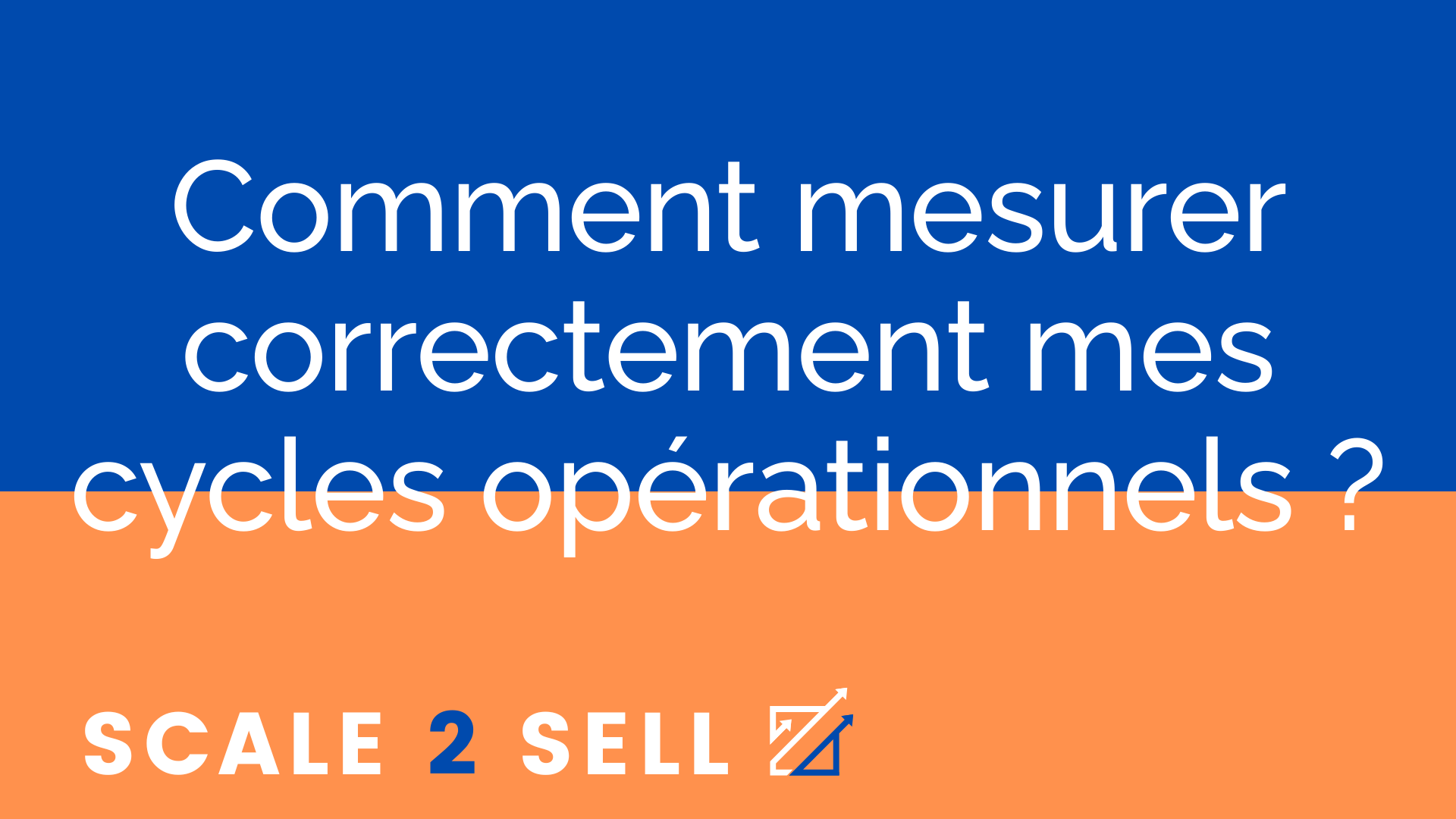 Comment mesurer correctement mes cycles opérationnels ?