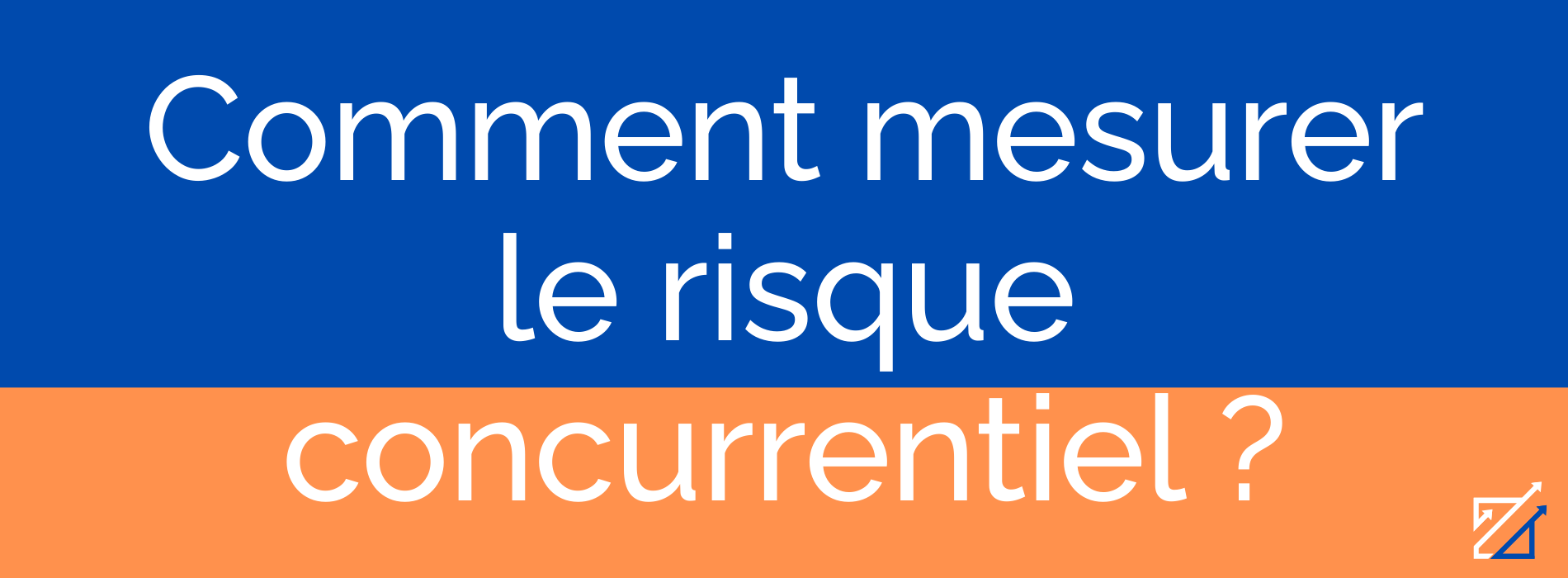 Comment mesurer le risque concurrentiel ?