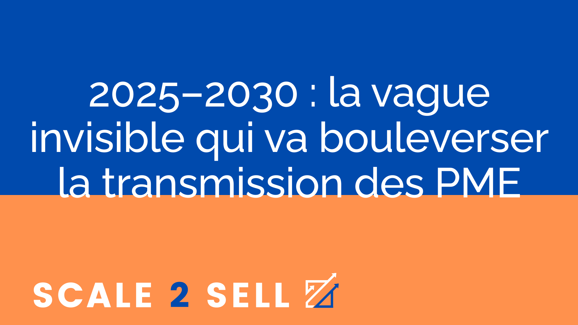 2025–2030 : la vague invisible qui va bouleverser la transmission des PME