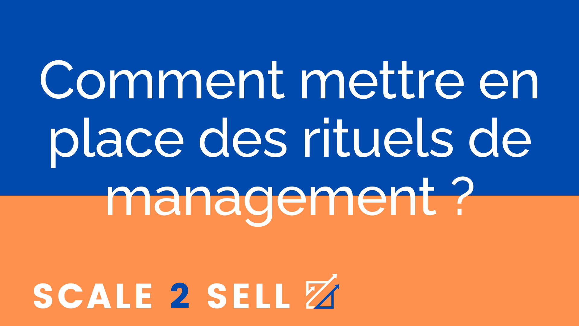 Comment mettre en place des rituels de management ?