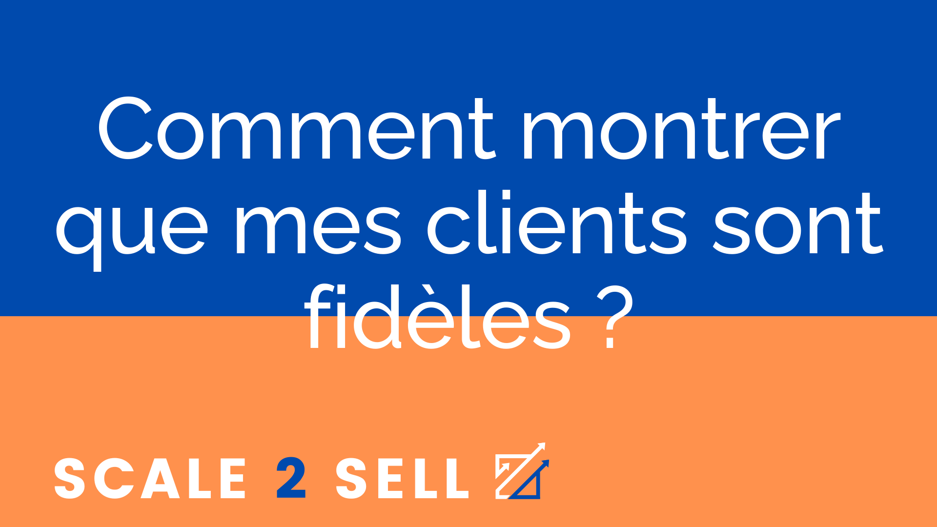 Comment montrer que mes clients sont fidèles ?