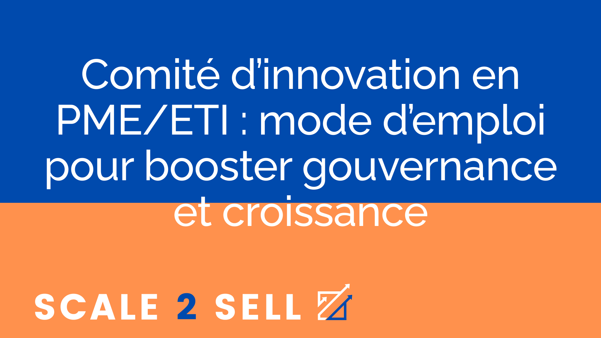 Comité d’innovation en PME/ETI : mode d’emploi pour booster gouvernance et croissance
