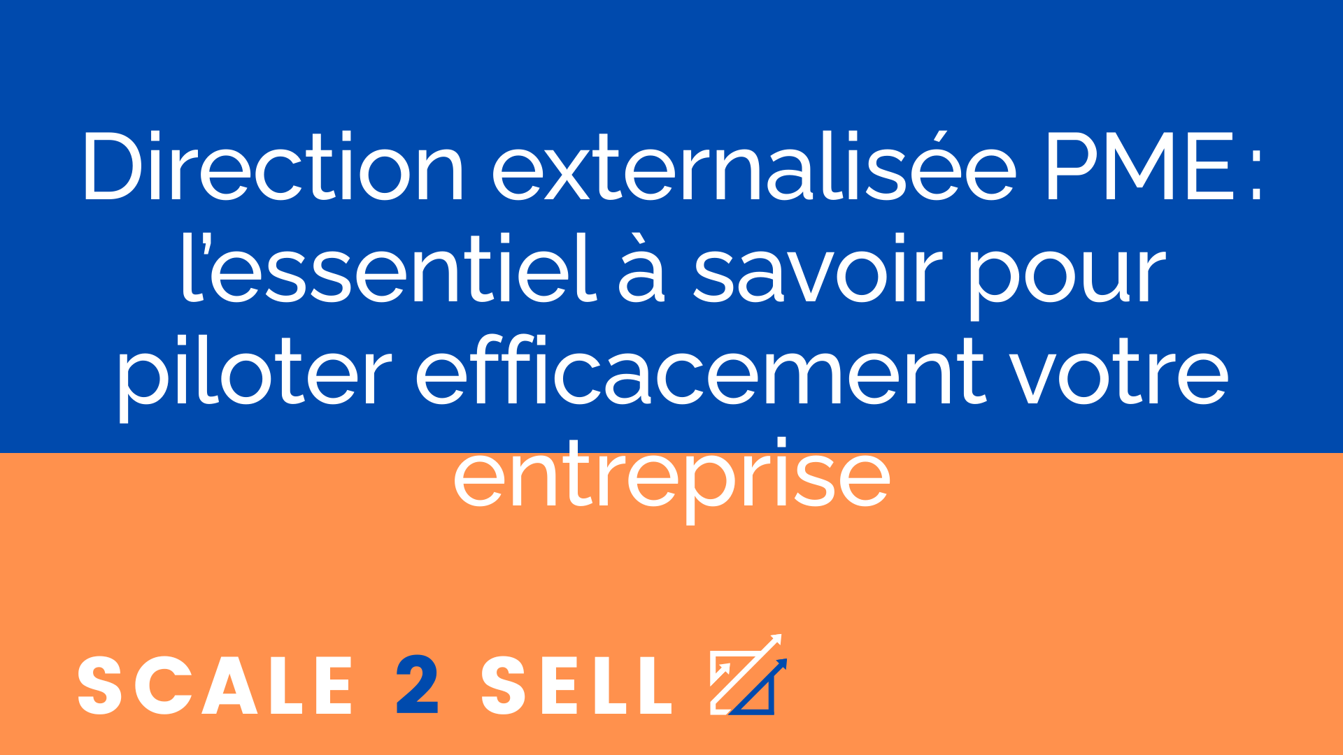 Direction externalisée PME : l’essentiel à savoir pour piloter efficacement votre entreprise
