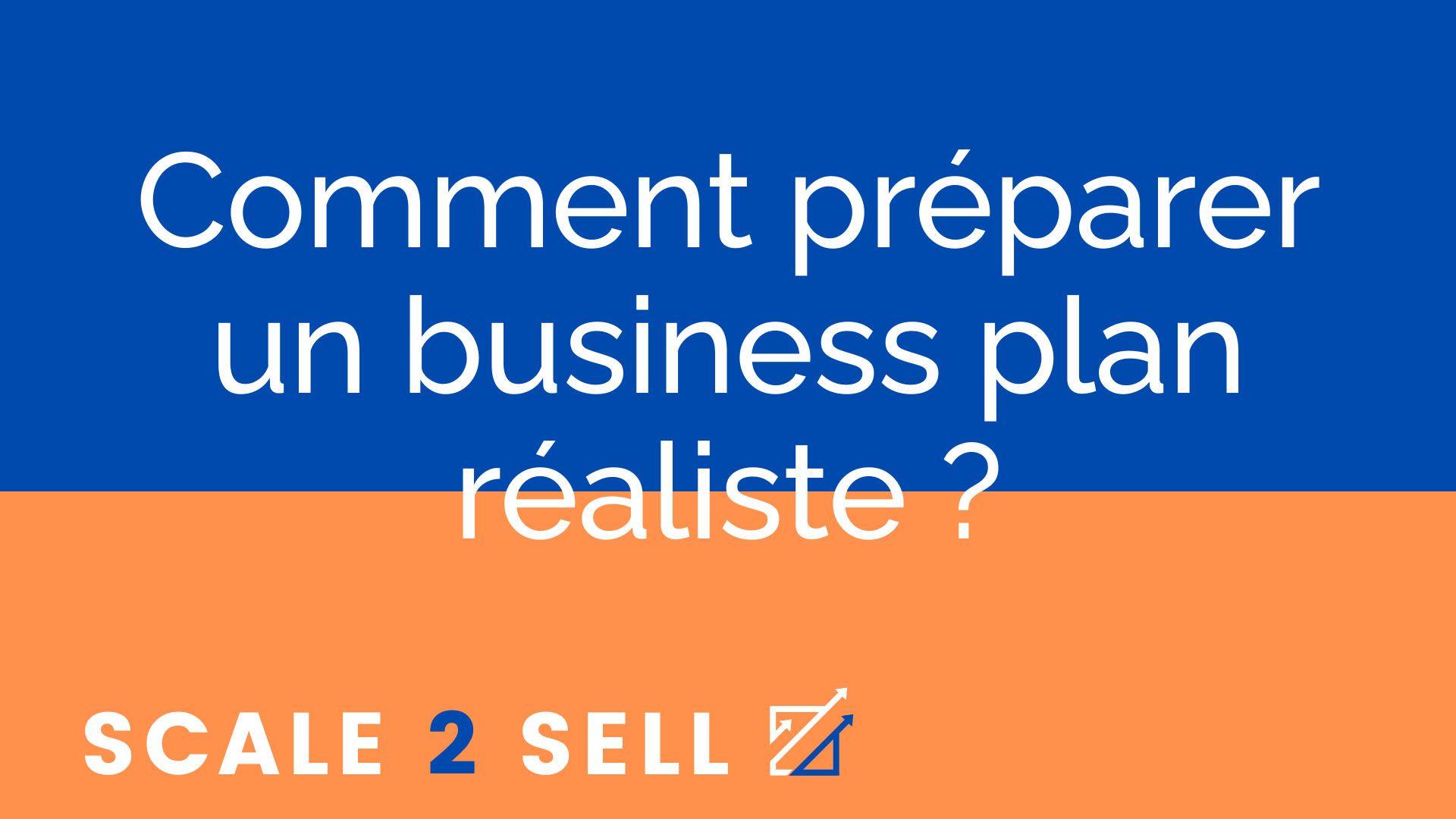 Comment préparer un business plan réaliste ?