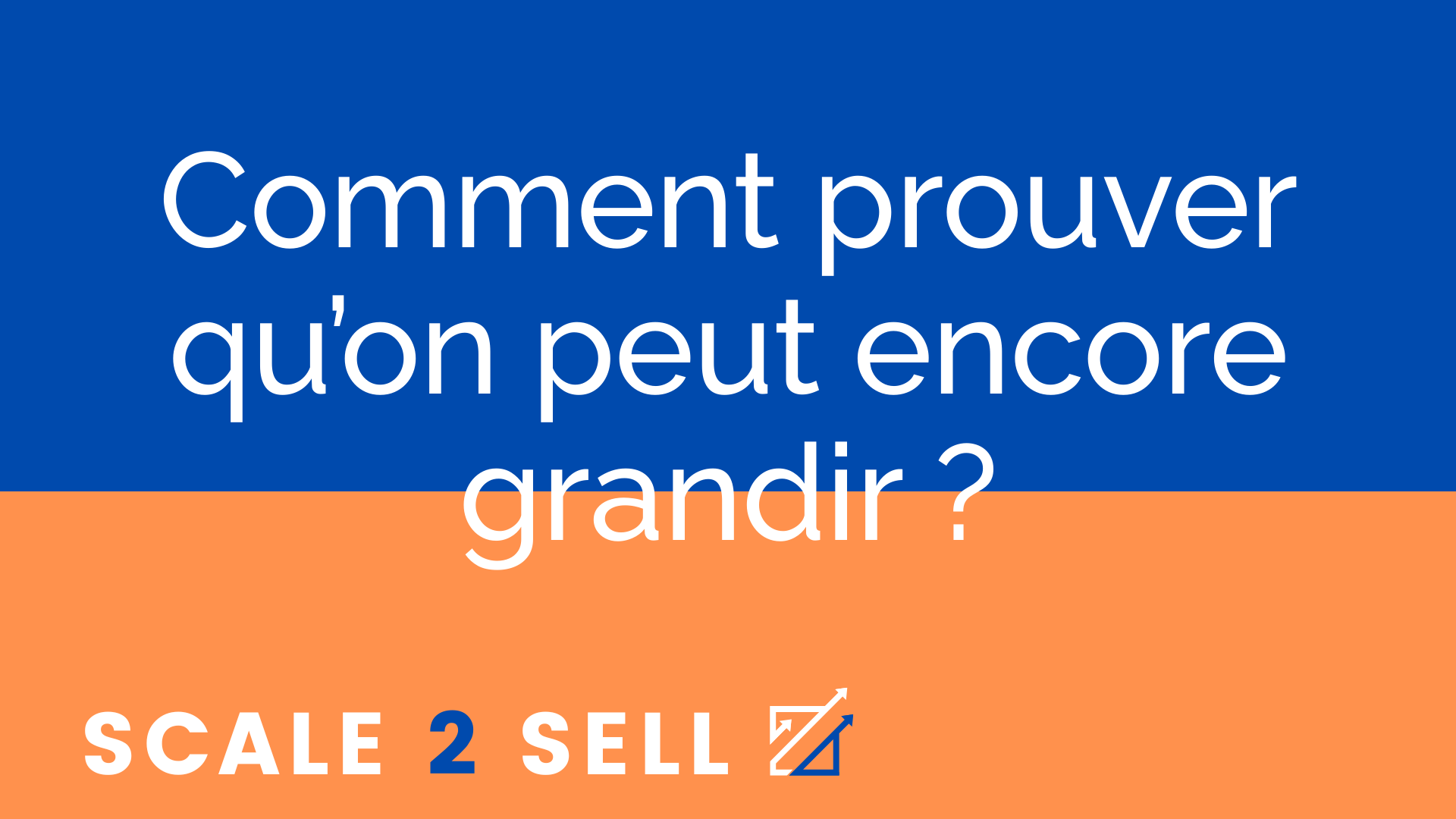 Comment prouver qu’on peut encore grandir ?