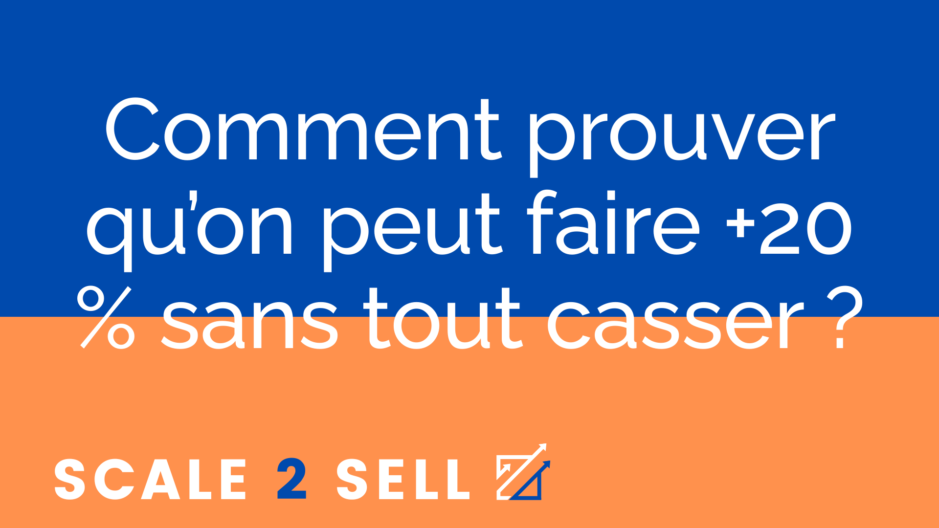 Comment prouver qu’on peut faire +20 % sans tout casser ?