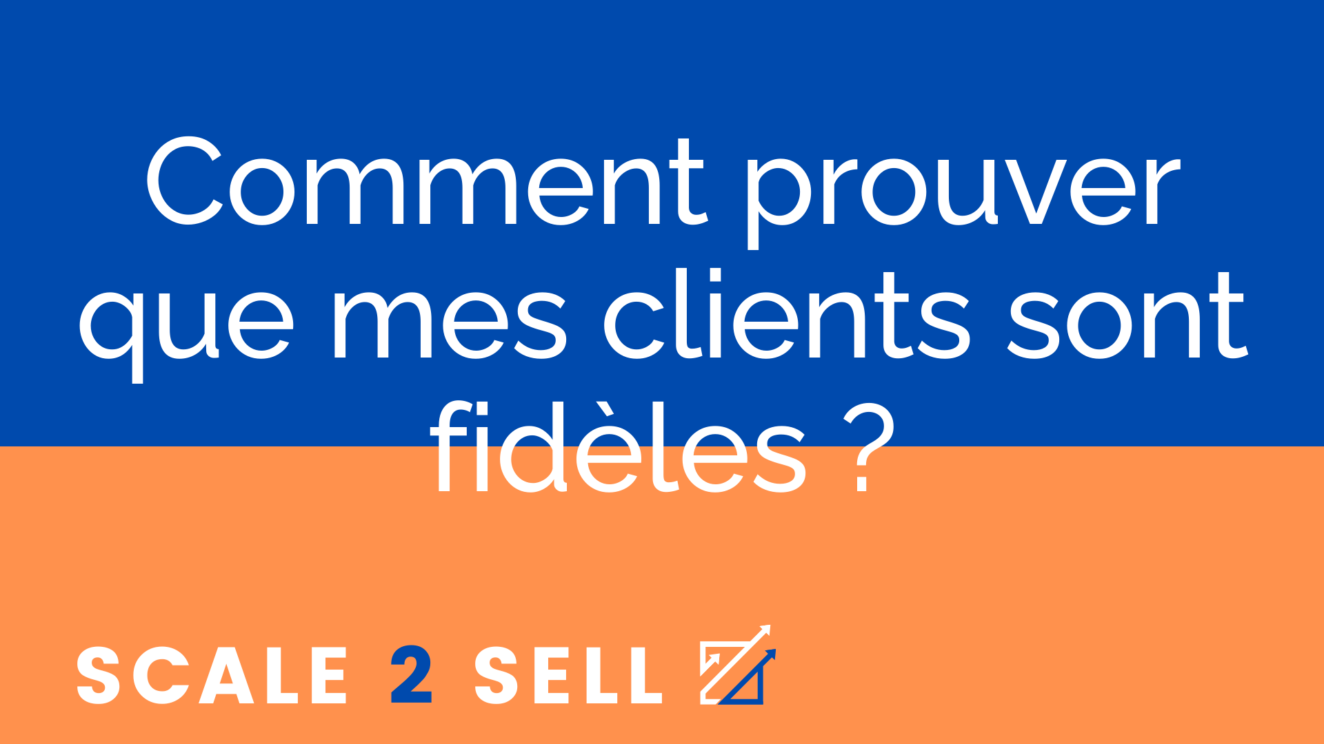 Comment prouver que mes clients sont fidèles ?