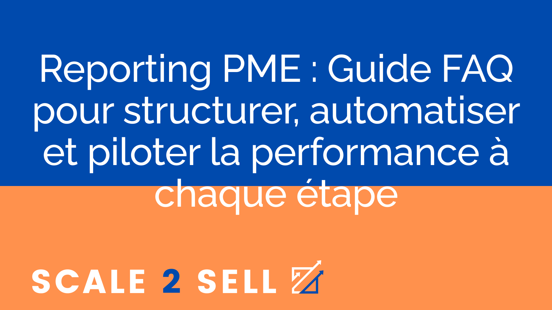 Reporting PME : Guide FAQ pour structurer, automatiser et piloter la performance à chaque étape