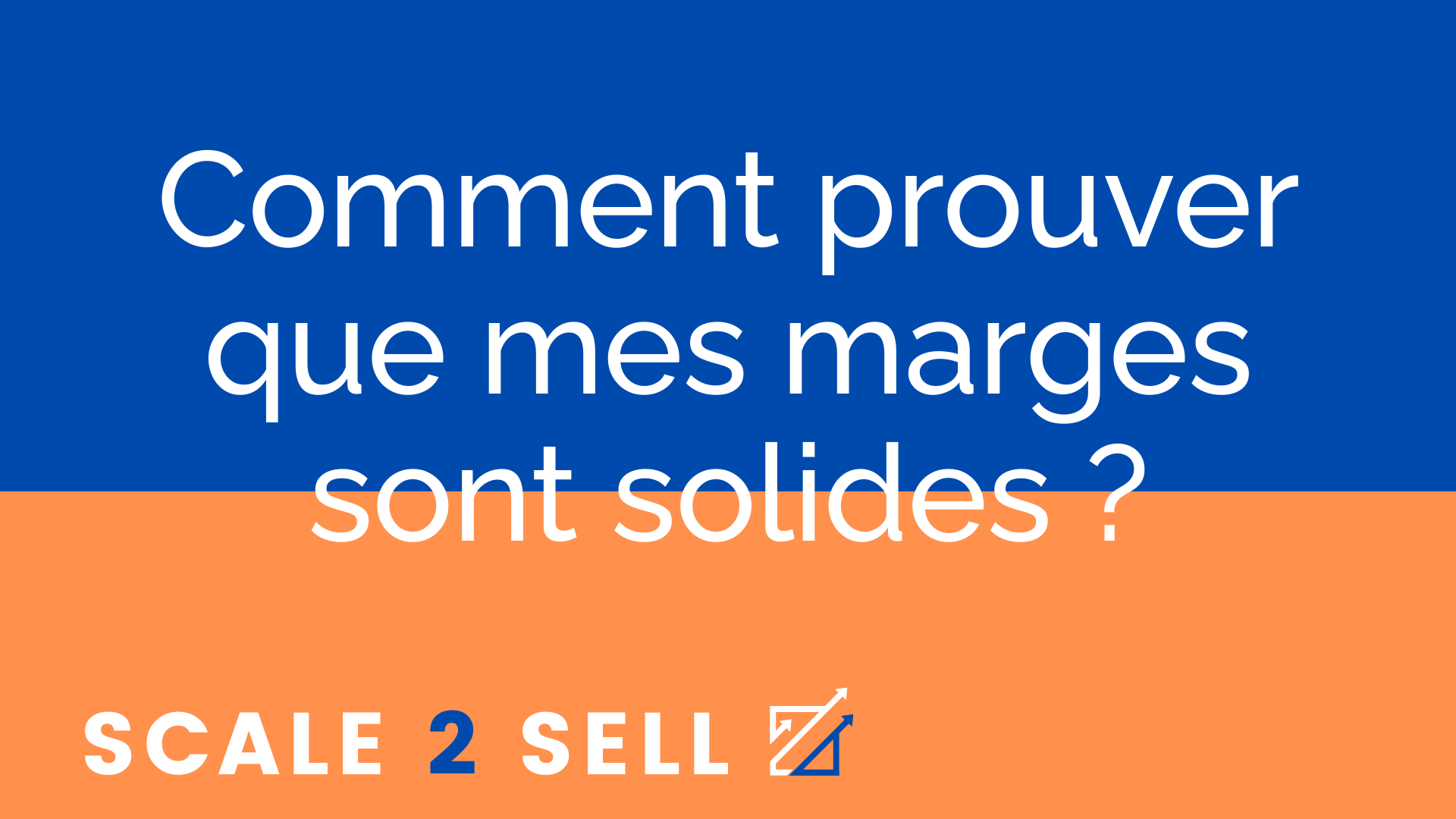 Comment prouver que mes marges sont solides ?