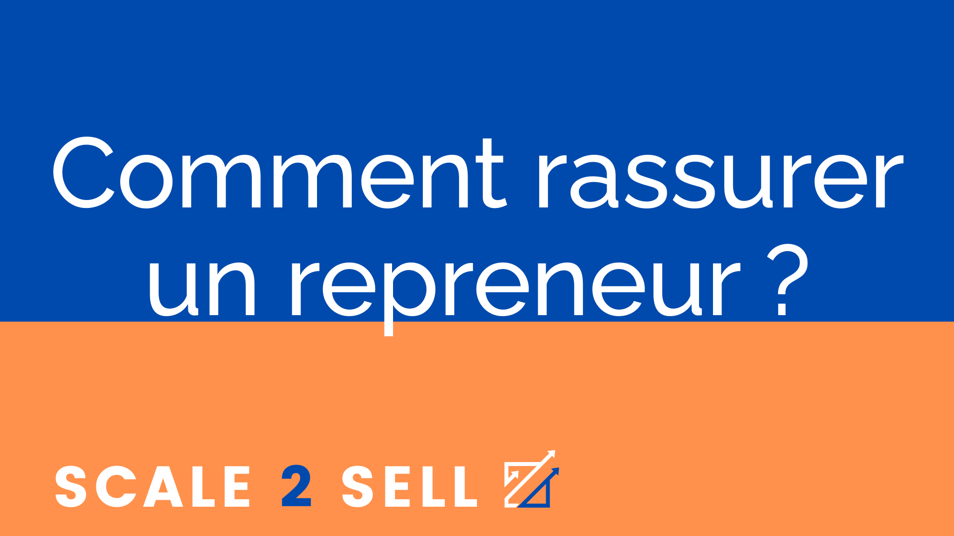 Comment rassurer un repreneur ?