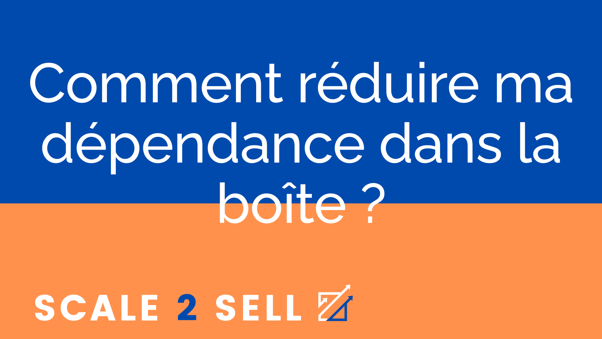 Comment réduire ma dépendance dans la boîte ?