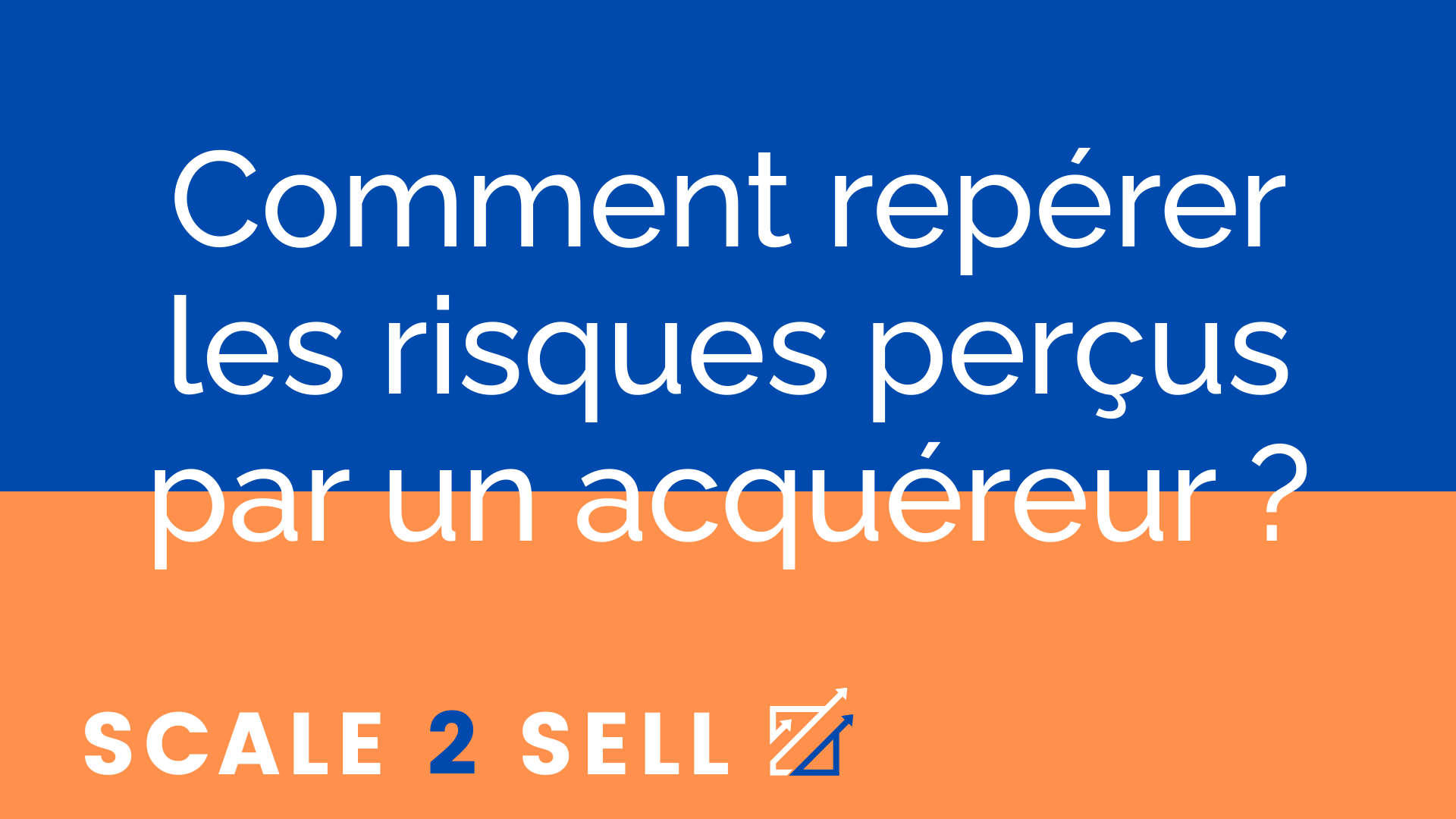 Comment repérer les risques perçus par un acquéreur ?
