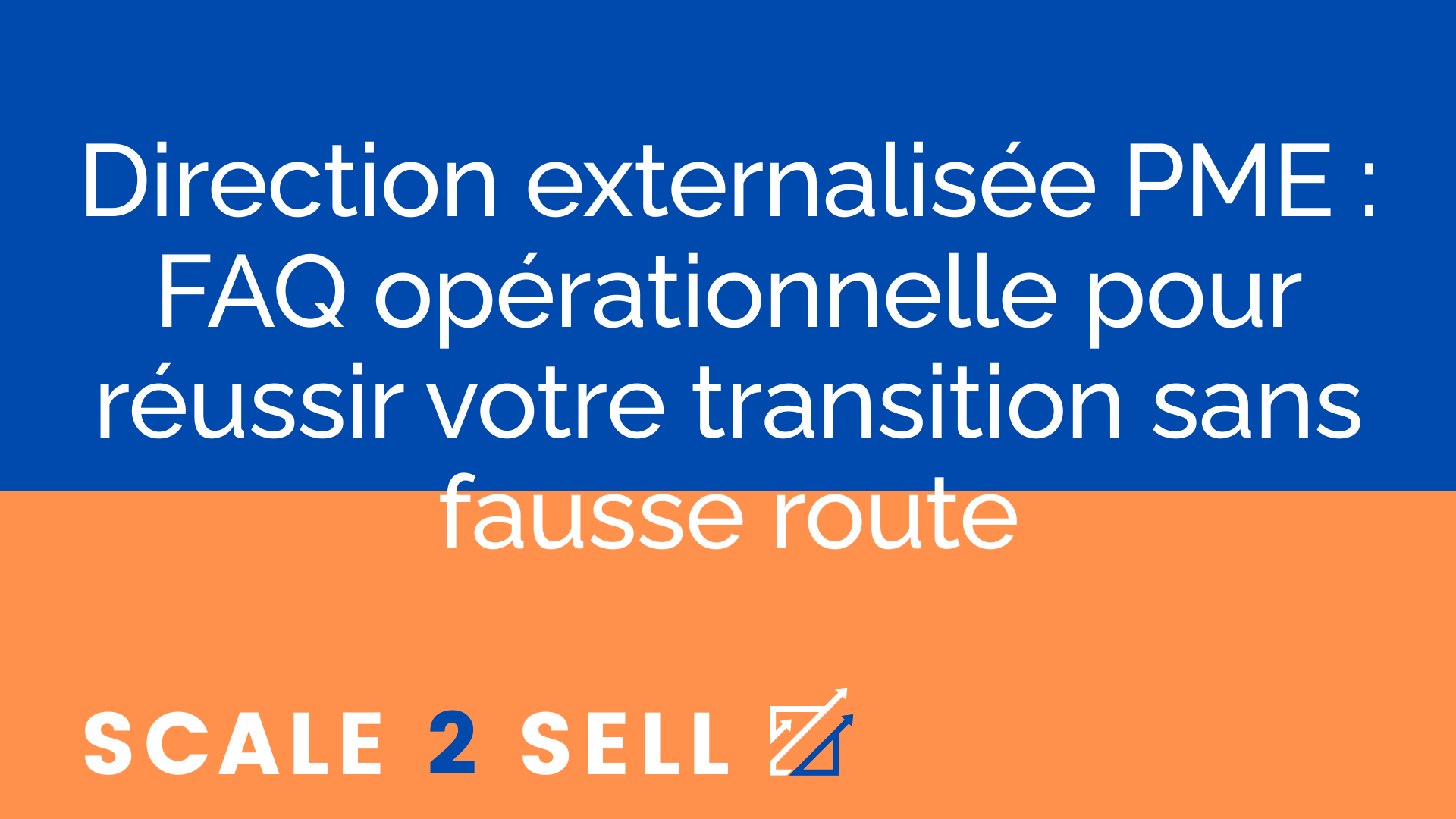 Direction externalisée PME : FAQ opérationnelle pour réussir votre transition sans fausse route