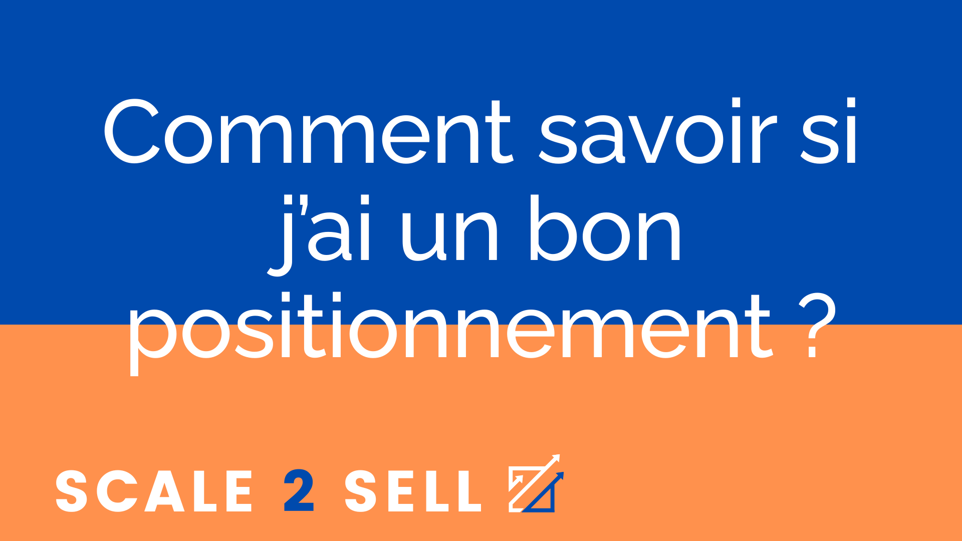 Comment savoir si j’ai un bon positionnement ?