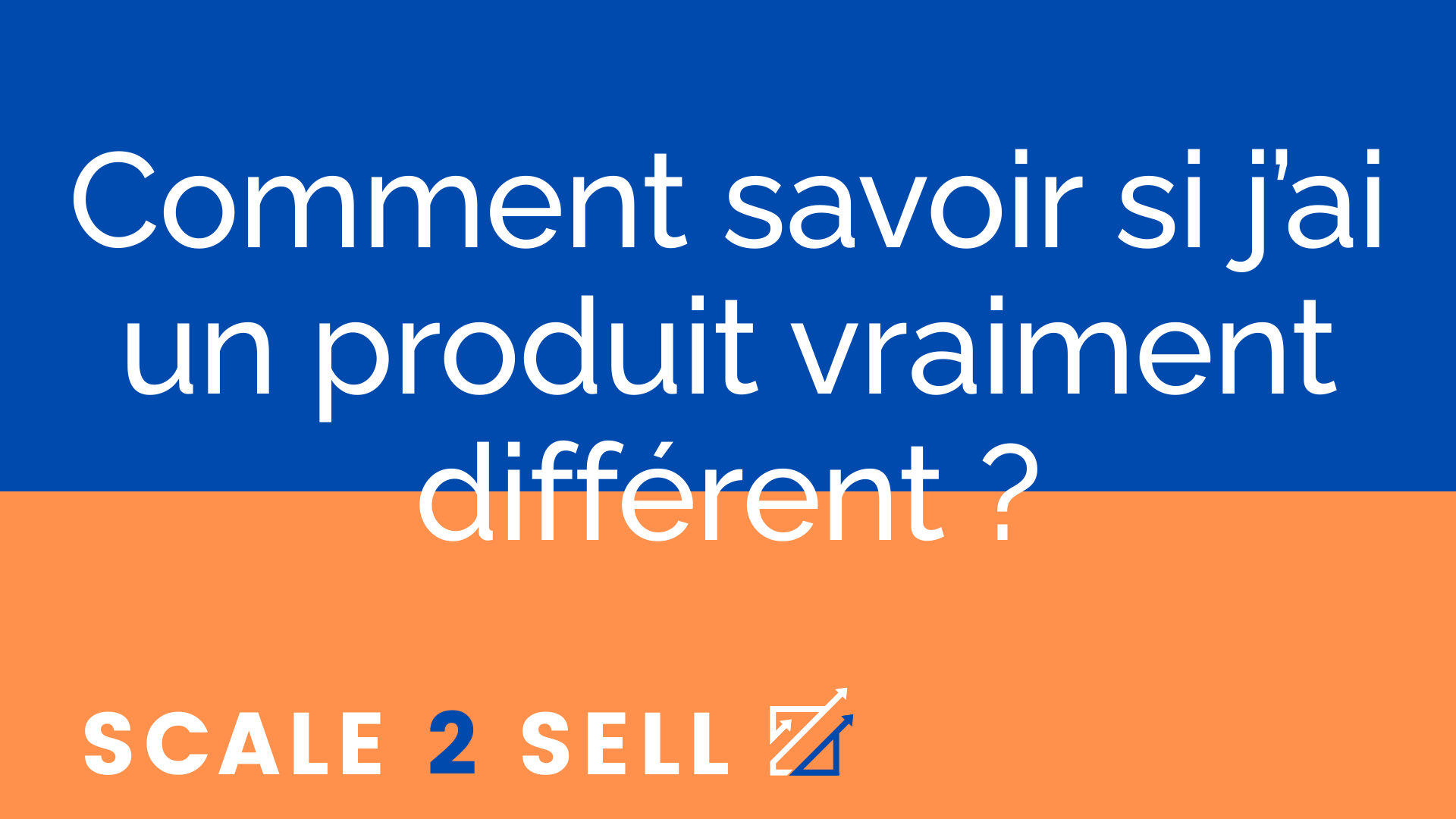 Comment savoir si j’ai un produit vraiment différent ?