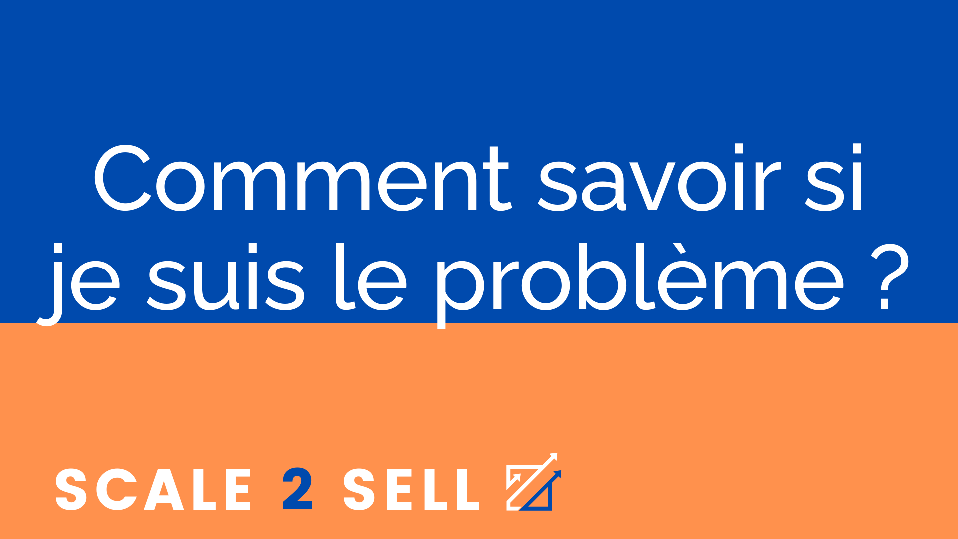 Comment savoir si je suis le problème ?