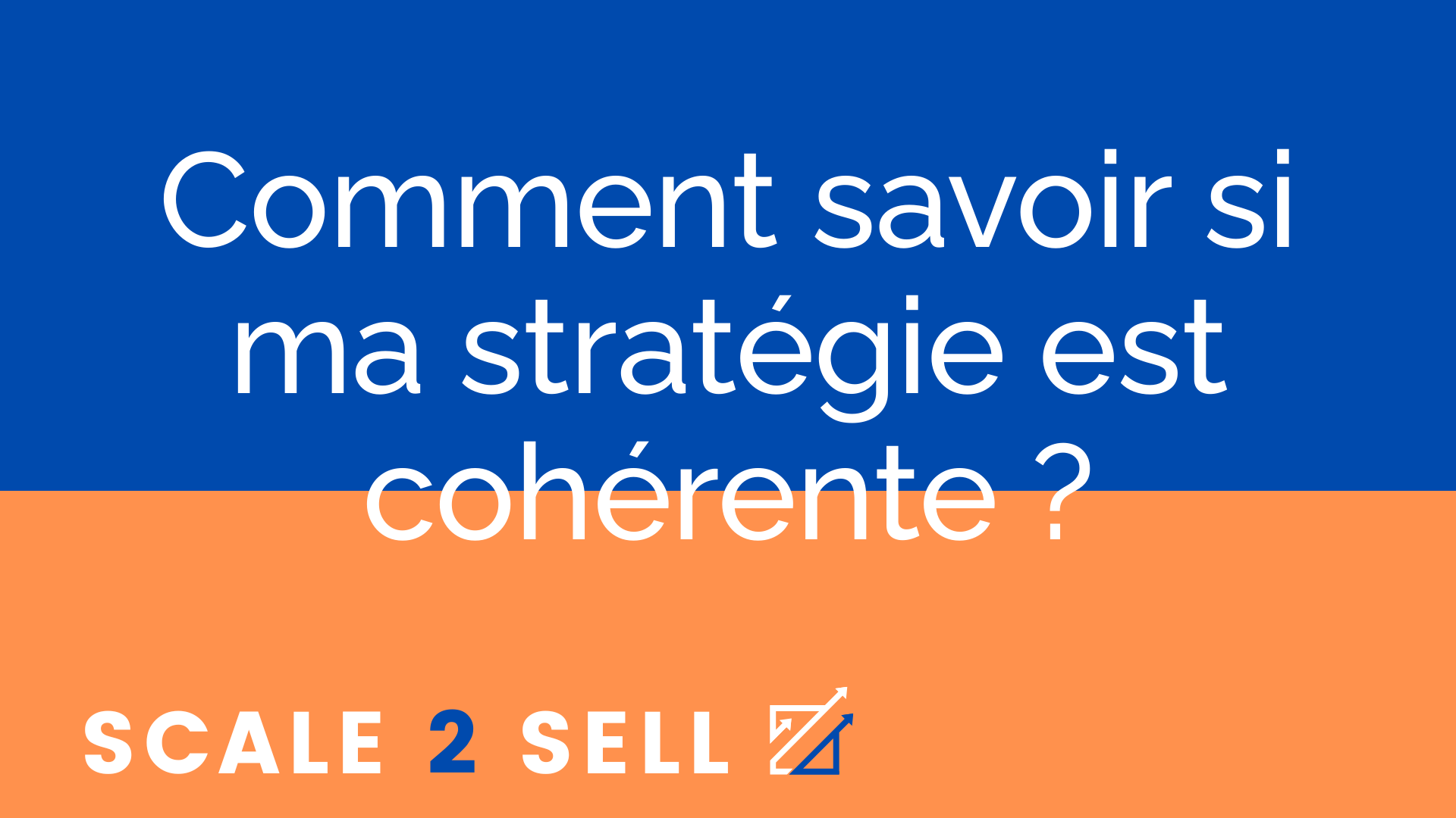Comment savoir si ma stratégie est cohérente ?