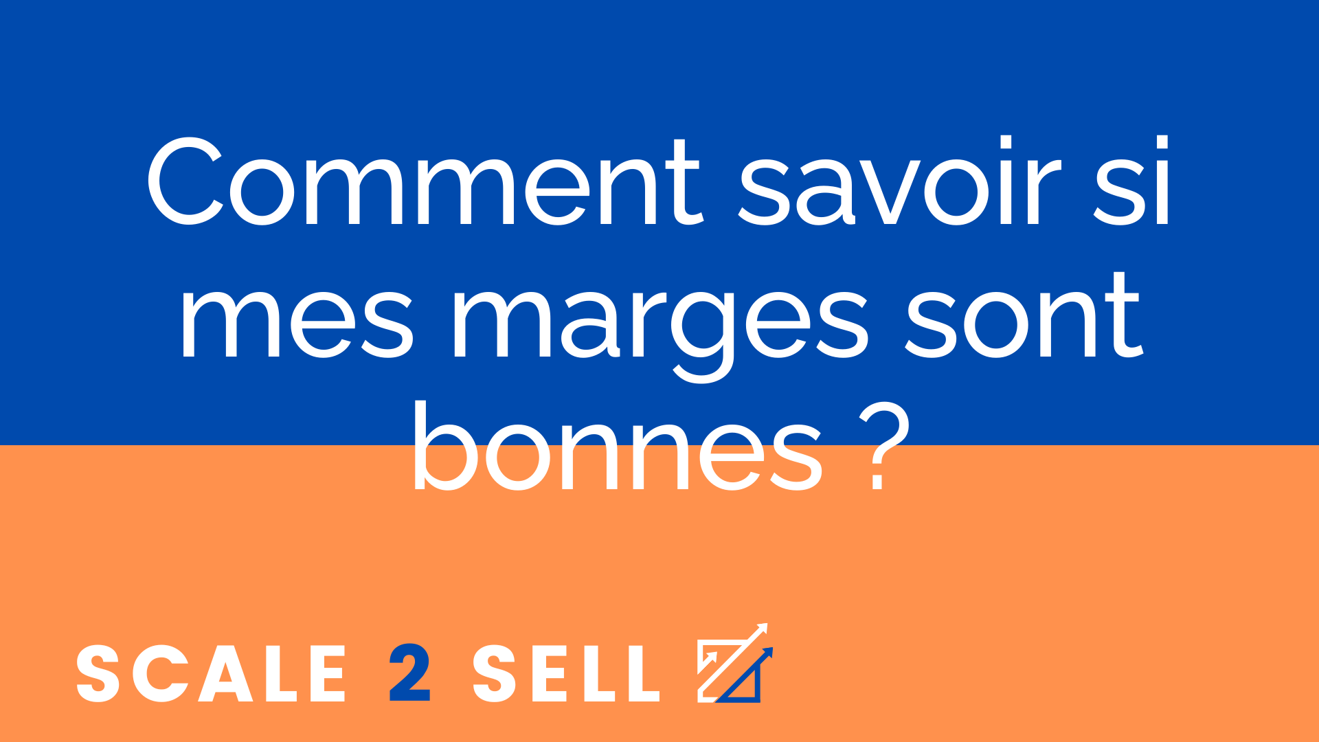 Comment savoir si mes marges sont bonnes ?