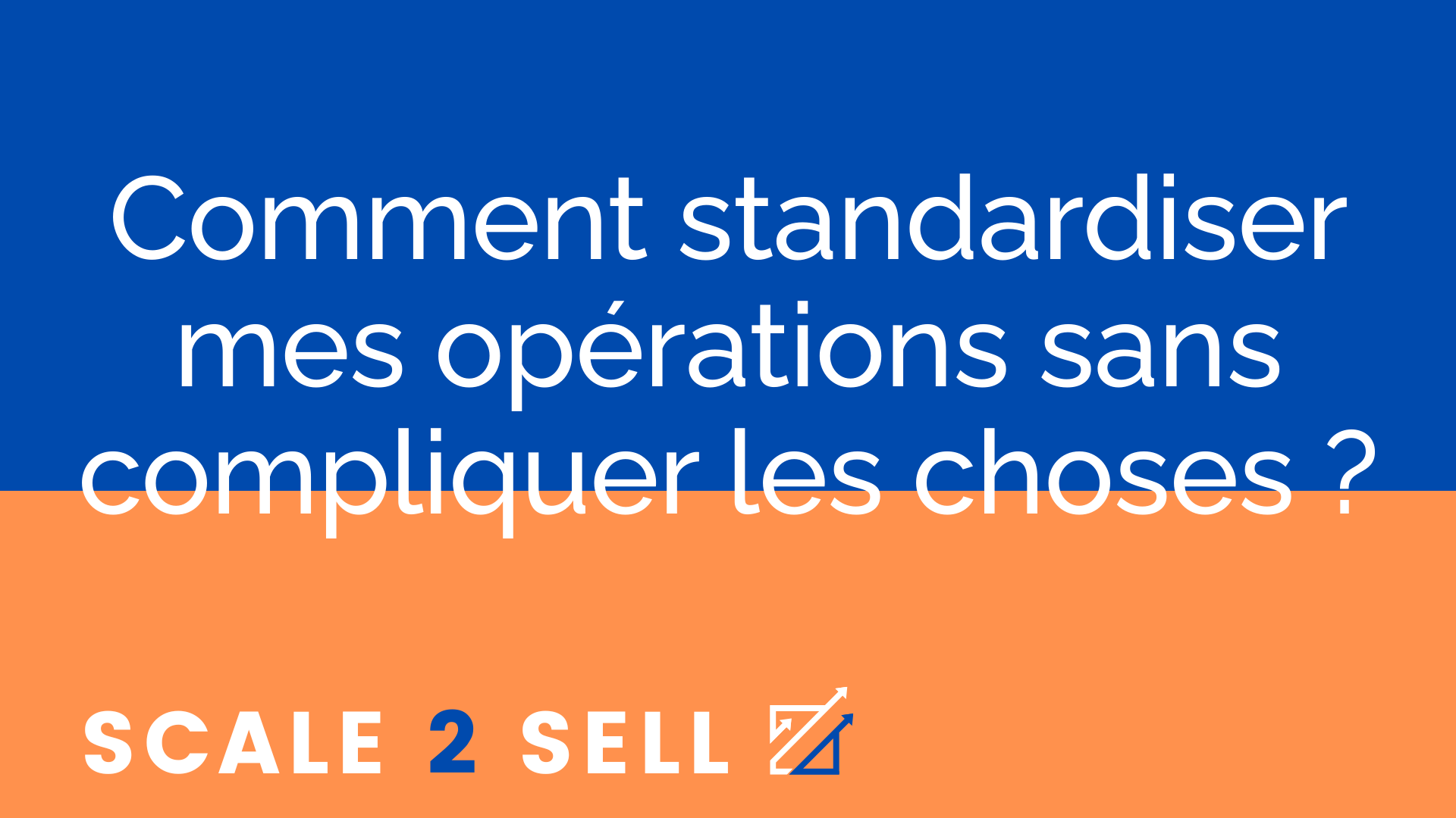 Comment standardiser mes opérations sans compliquer les choses ?