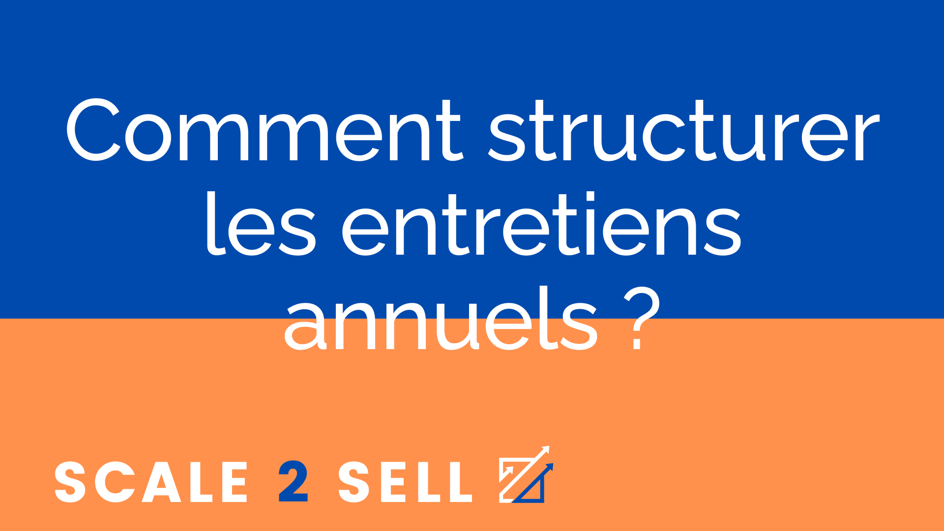 Comment structurer les entretiens annuels ?