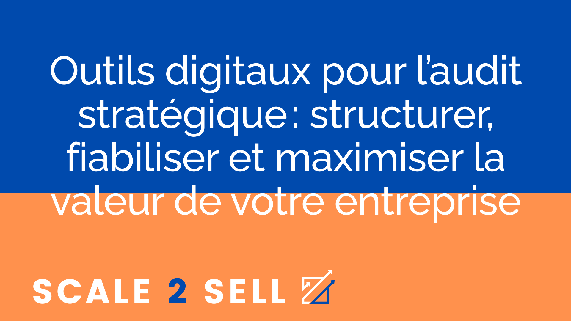 Outils digitaux pour l’audit stratégique : structurer, fiabiliser et maximiser la valeur de votre entreprise