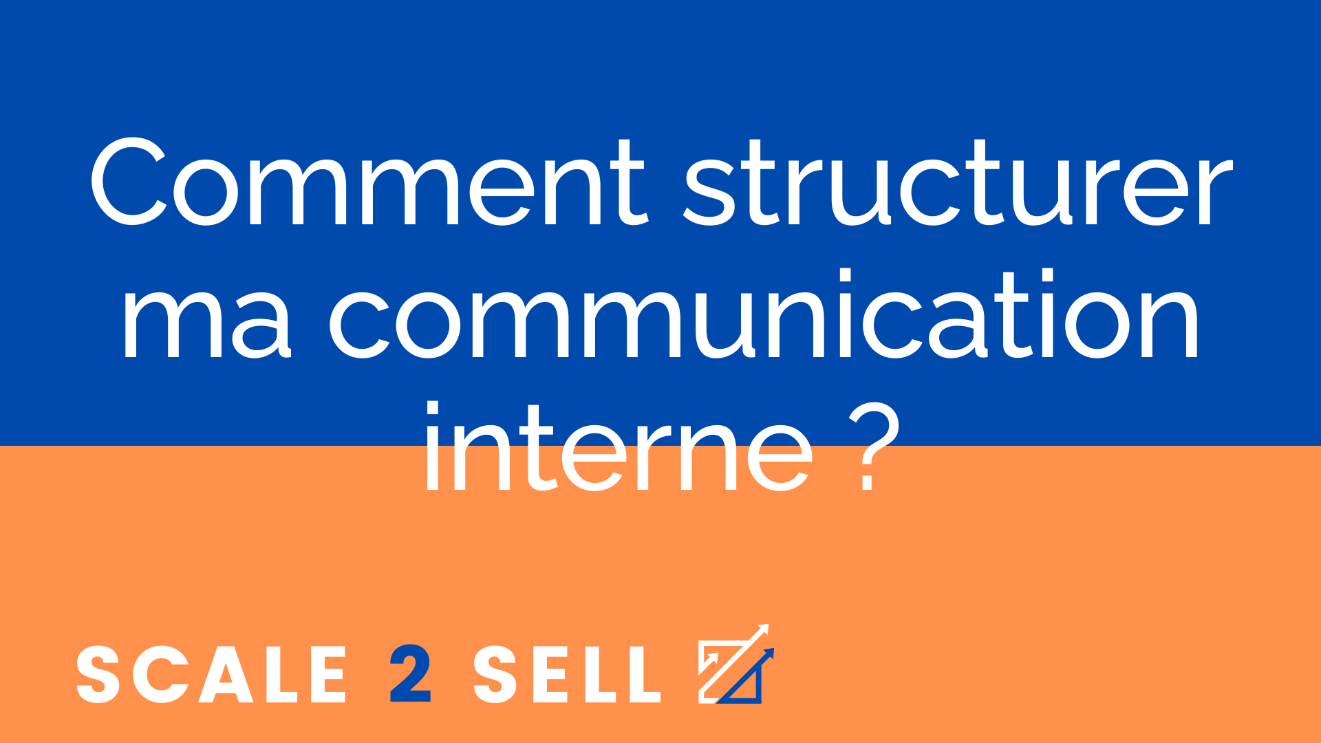 Comment structurer ma communication interne ?