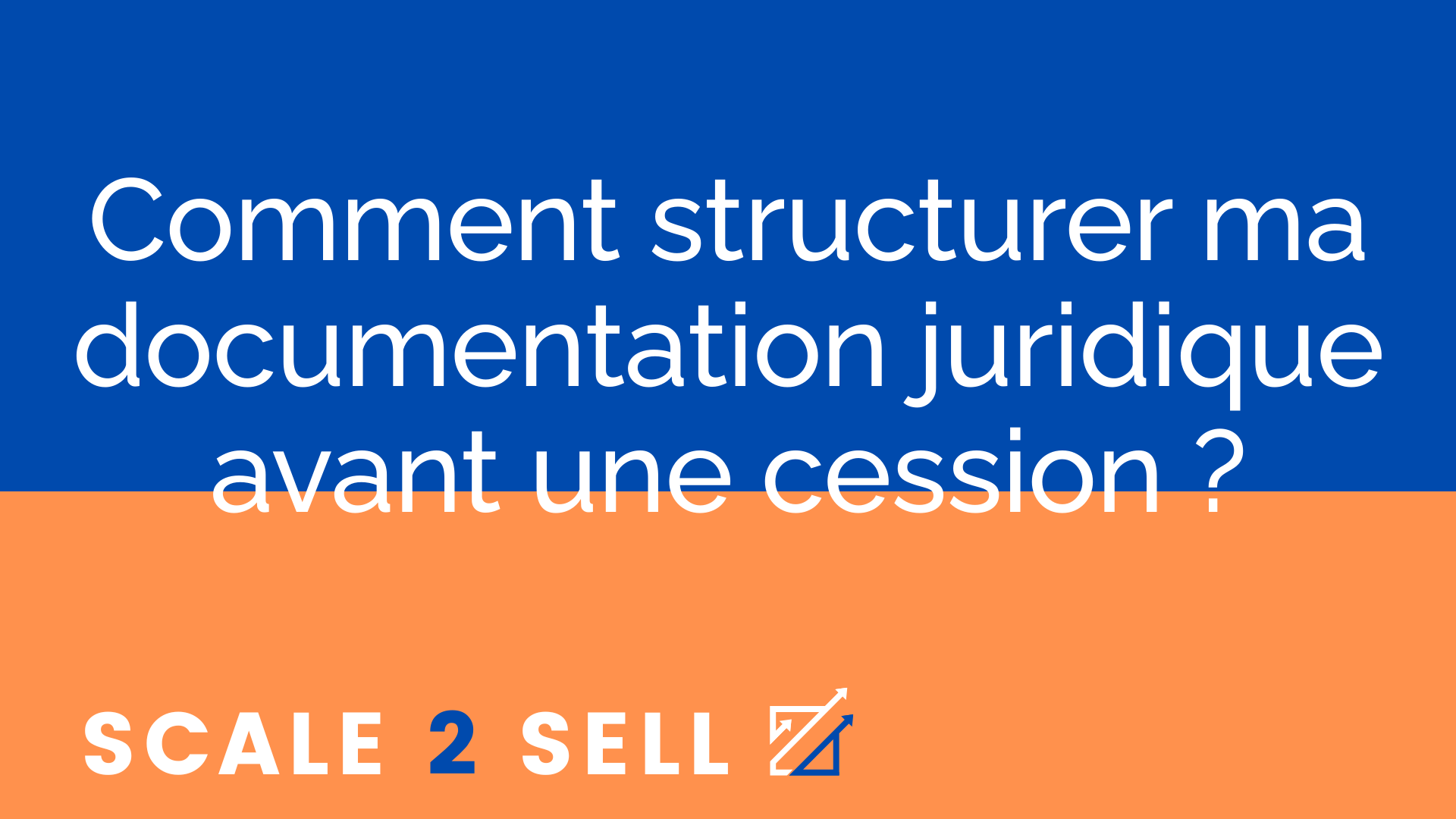 Comment structurer ma documentation juridique avant une cession ?