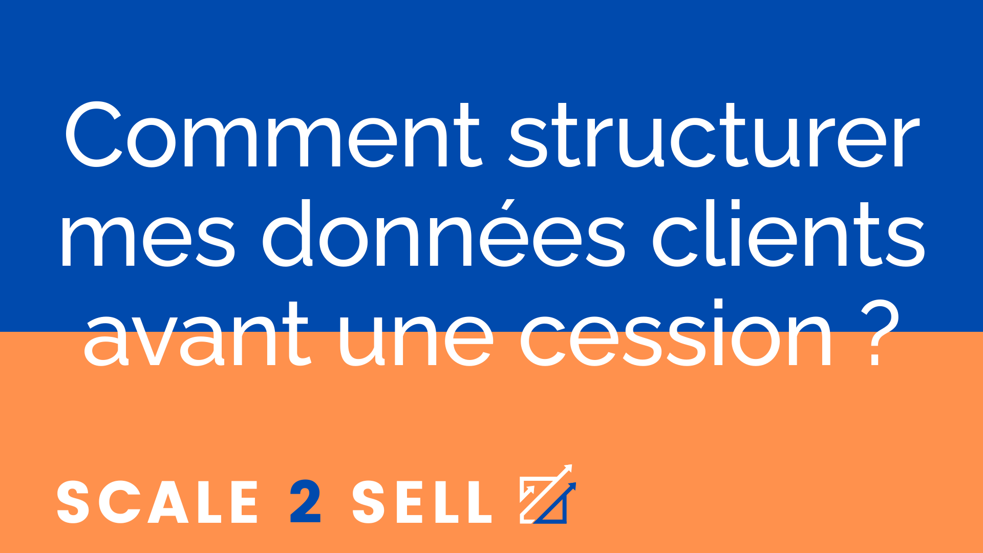 Comment structurer mes données clients avant une cession ?