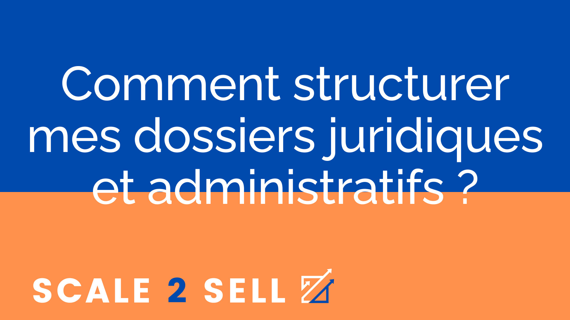 Comment structurer mes dossiers juridiques et administratifs ?