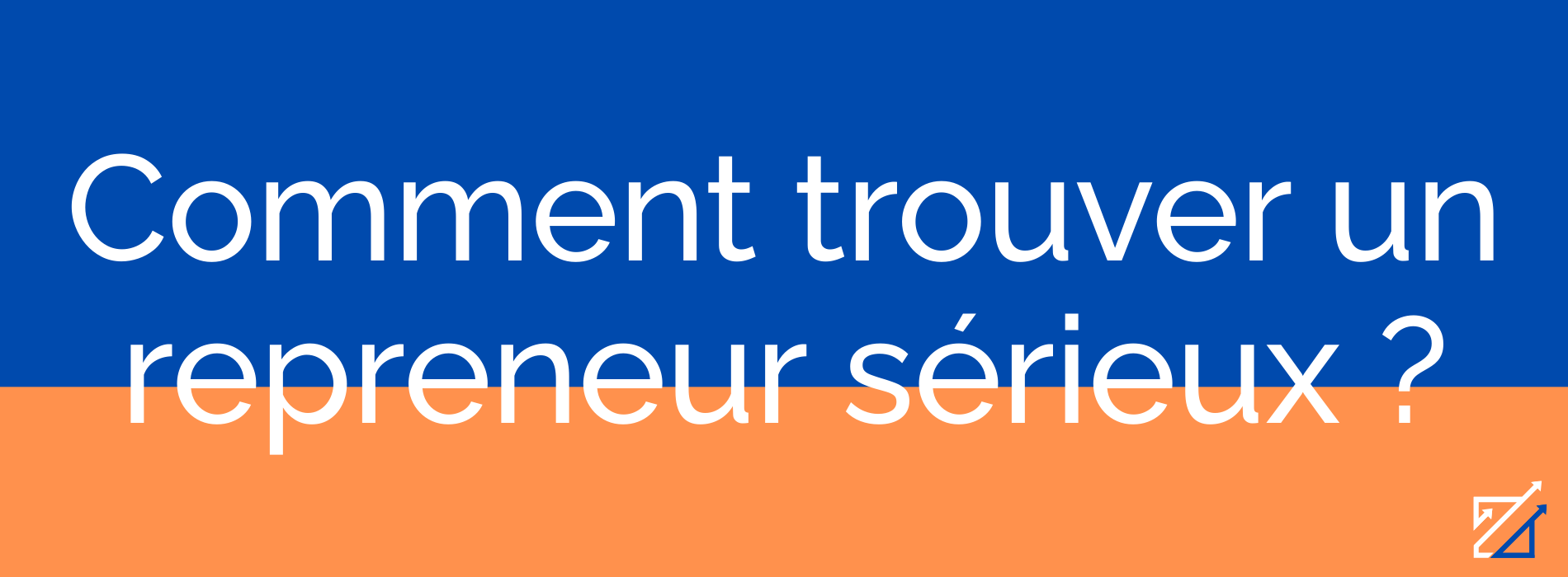 Comment trouver un repreneur sérieux ?