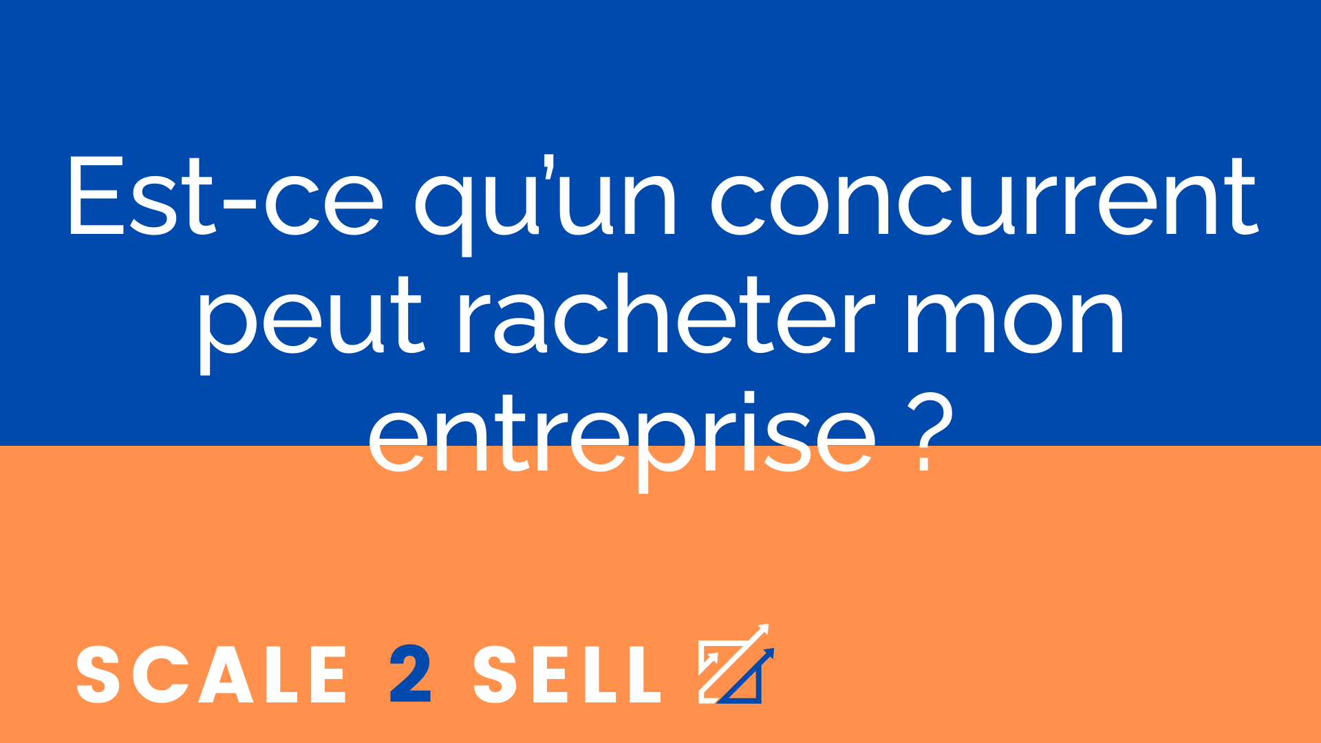 Est-ce qu’un concurrent peut racheter mon entreprise ?