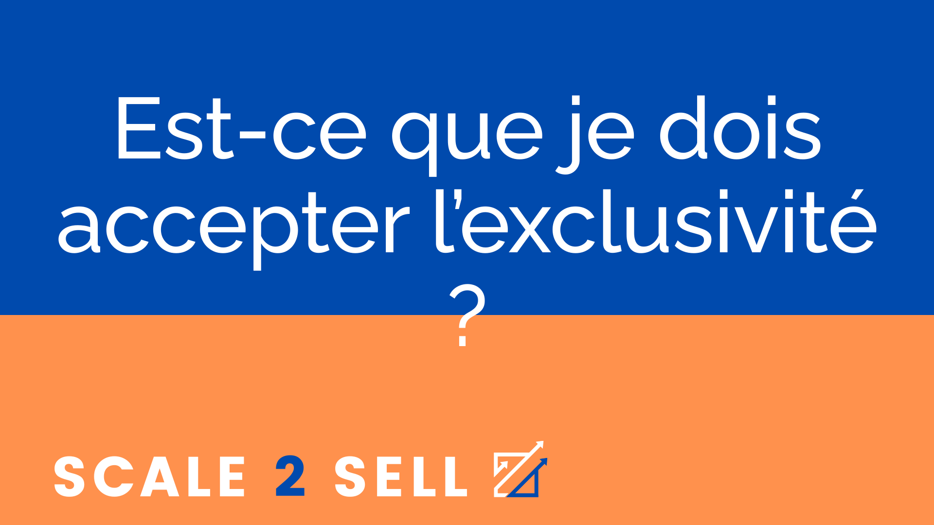 Est-ce que je dois accepter l’exclusivité ?