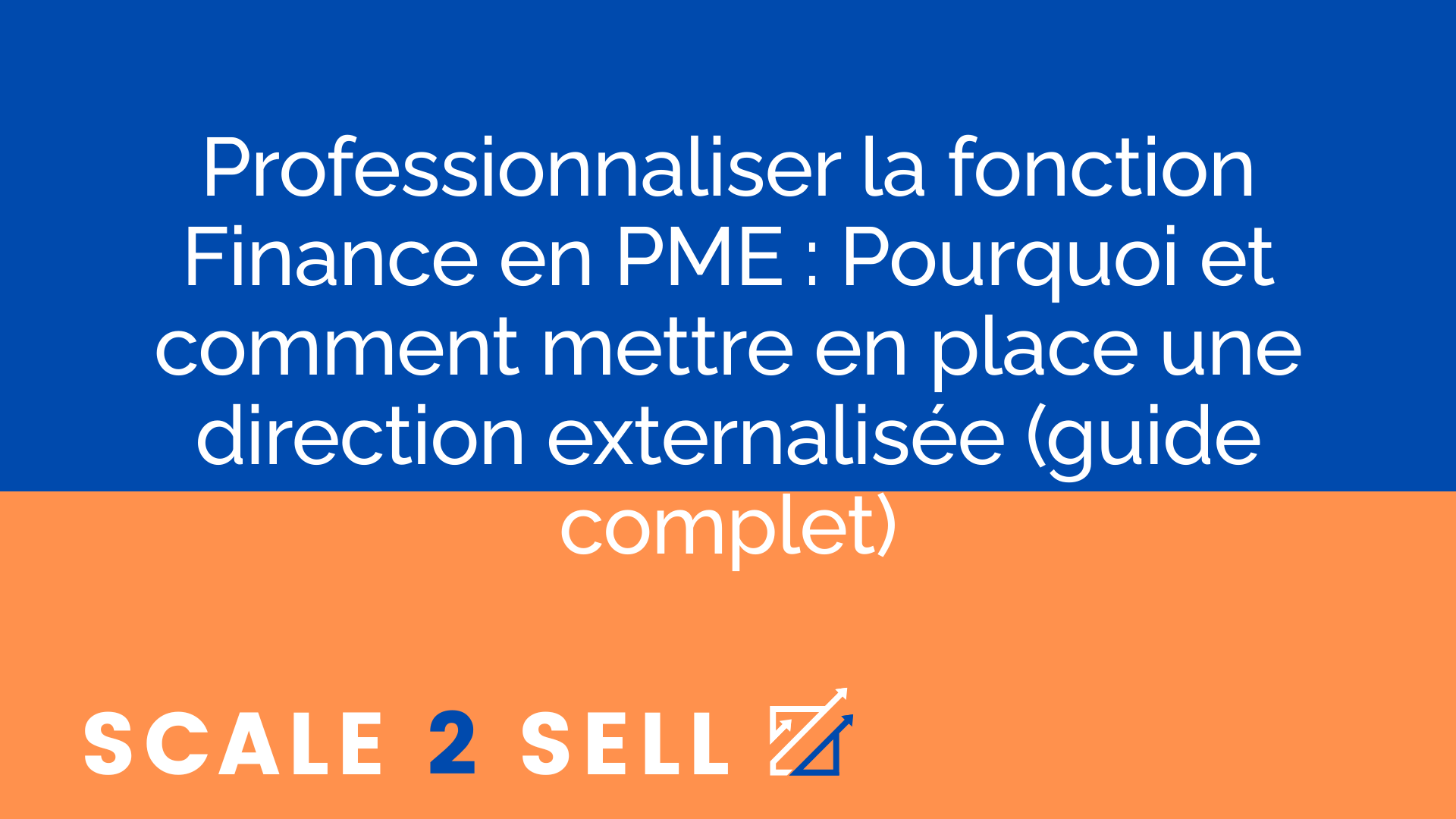 Professionnaliser la fonction Finance en PME : Pourquoi et comment mettre en place une direction externalisée (guide complet)