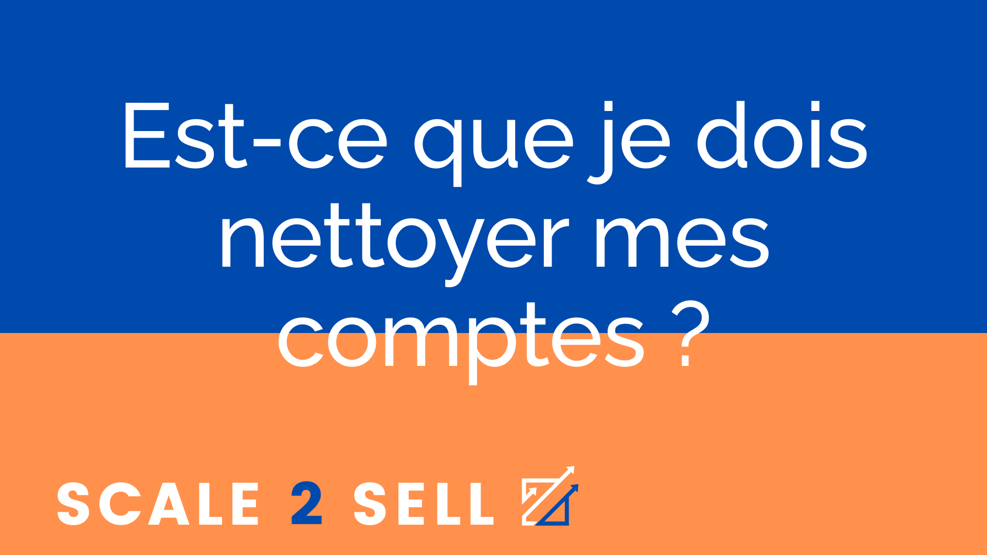 Est-ce que je dois nettoyer mes comptes ?