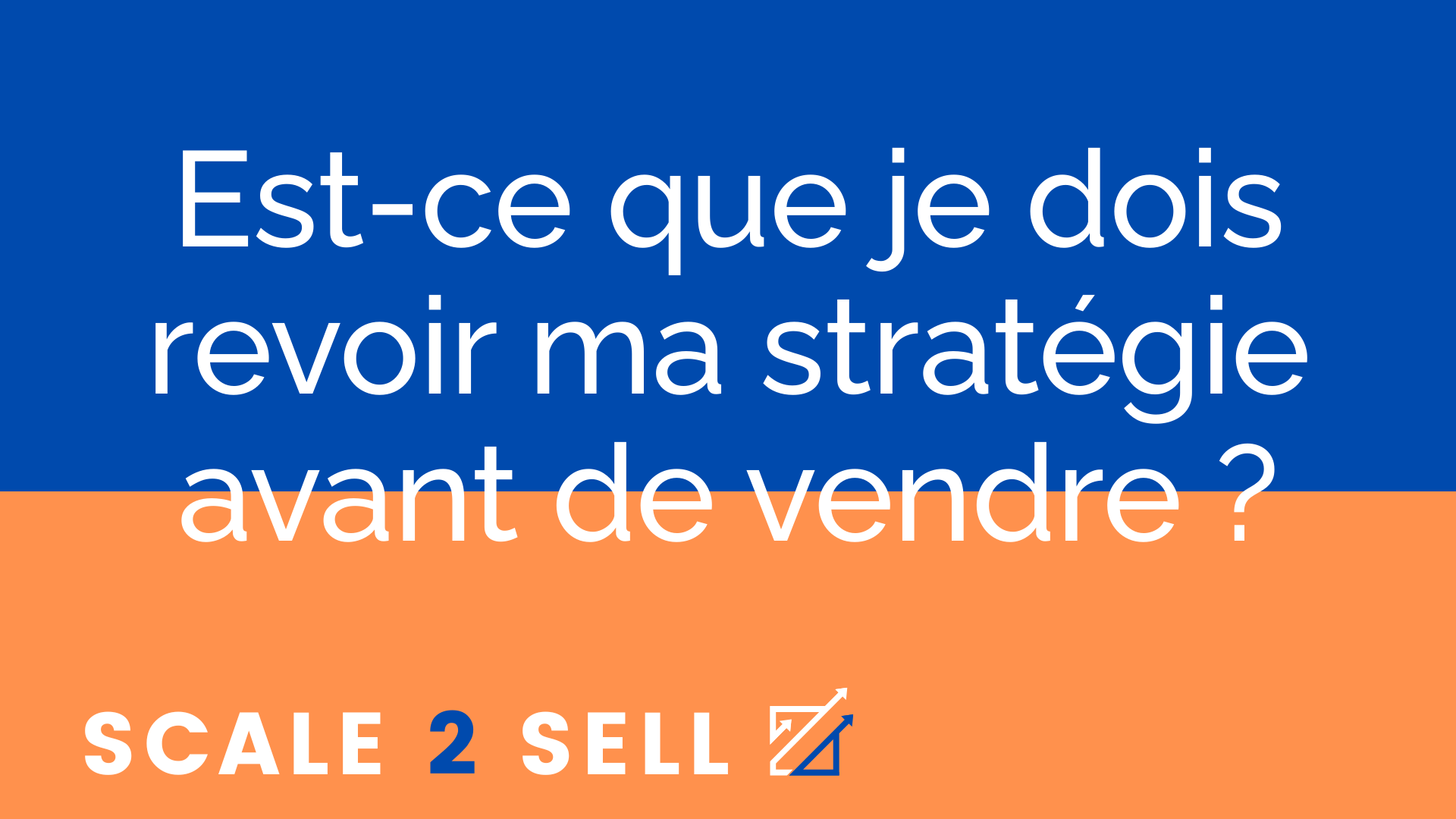 Est-ce que je dois revoir ma stratégie avant de vendre ?