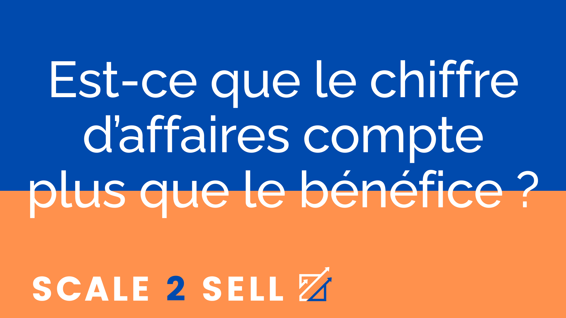 Est-ce que le chiffre d’affaires compte plus que le bénéfice ?