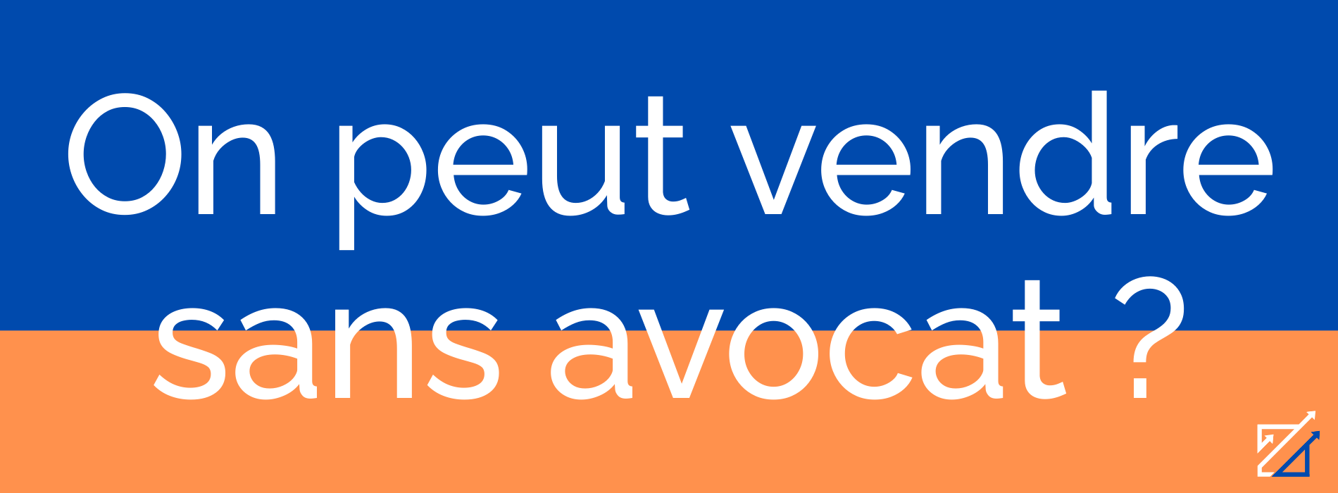 On peut vendre sans avocat ?