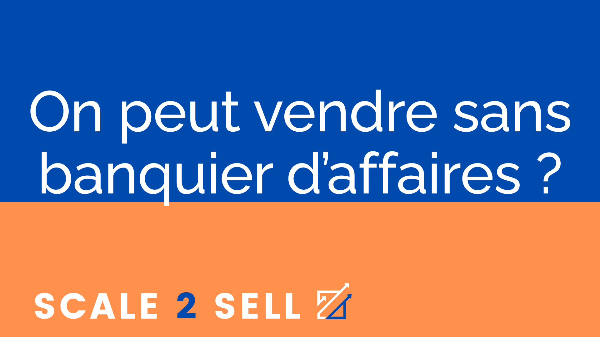 On peut vendre sans banquier d’affaires ?