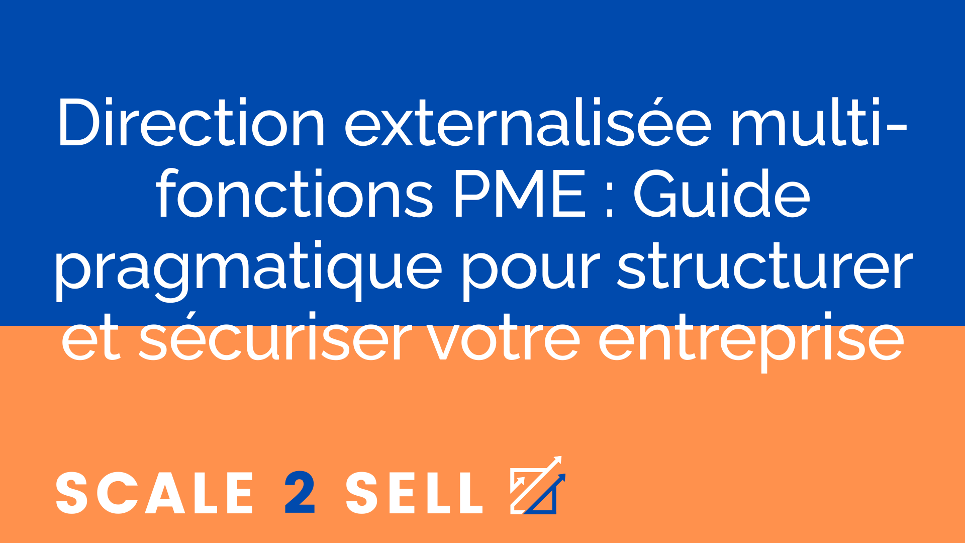 Direction externalisée multi-fonctions PME : Guide pragmatique pour structurer et sécuriser votre entreprise