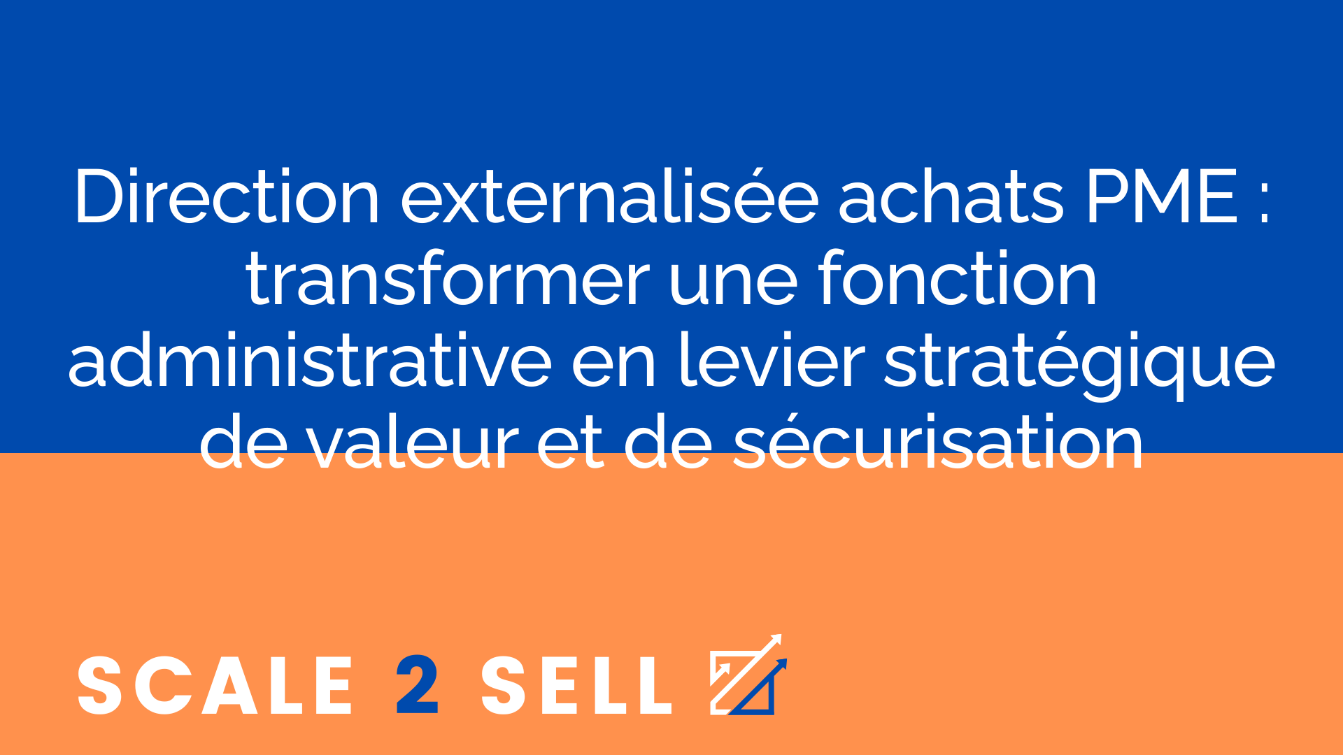 Direction externalisée achats PME : transformer une fonction administrative en levier stratégique de valeur et de sécurisation