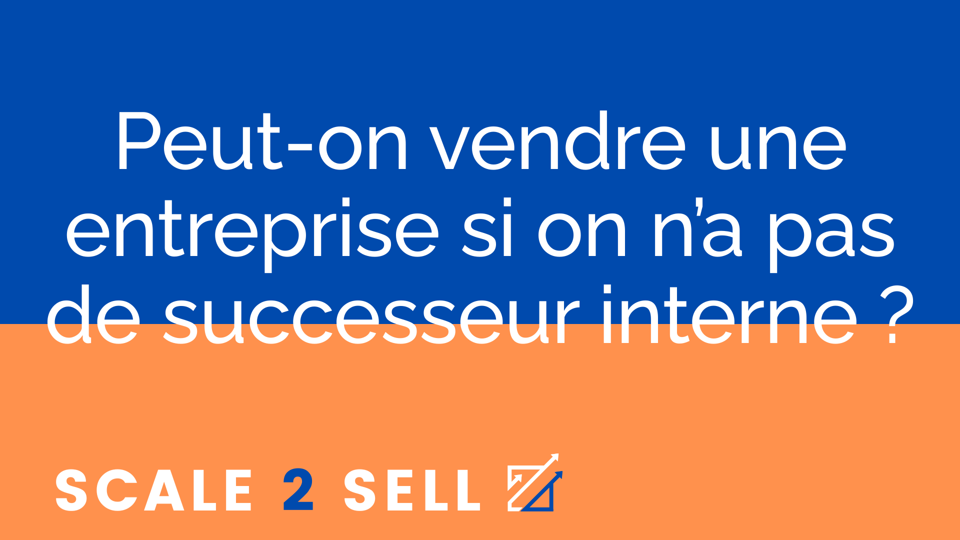 Peut-on vendre une entreprise si on n’a pas de successeur interne ?