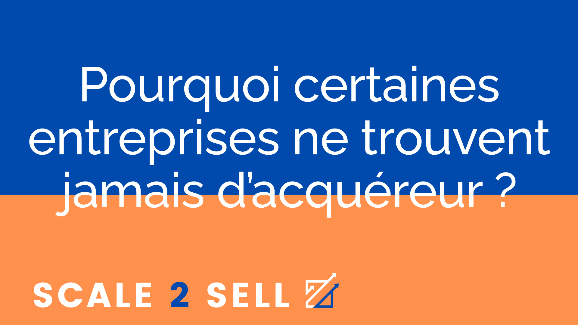 Pourquoi certaines entreprises ne trouvent jamais d’acquéreur ?